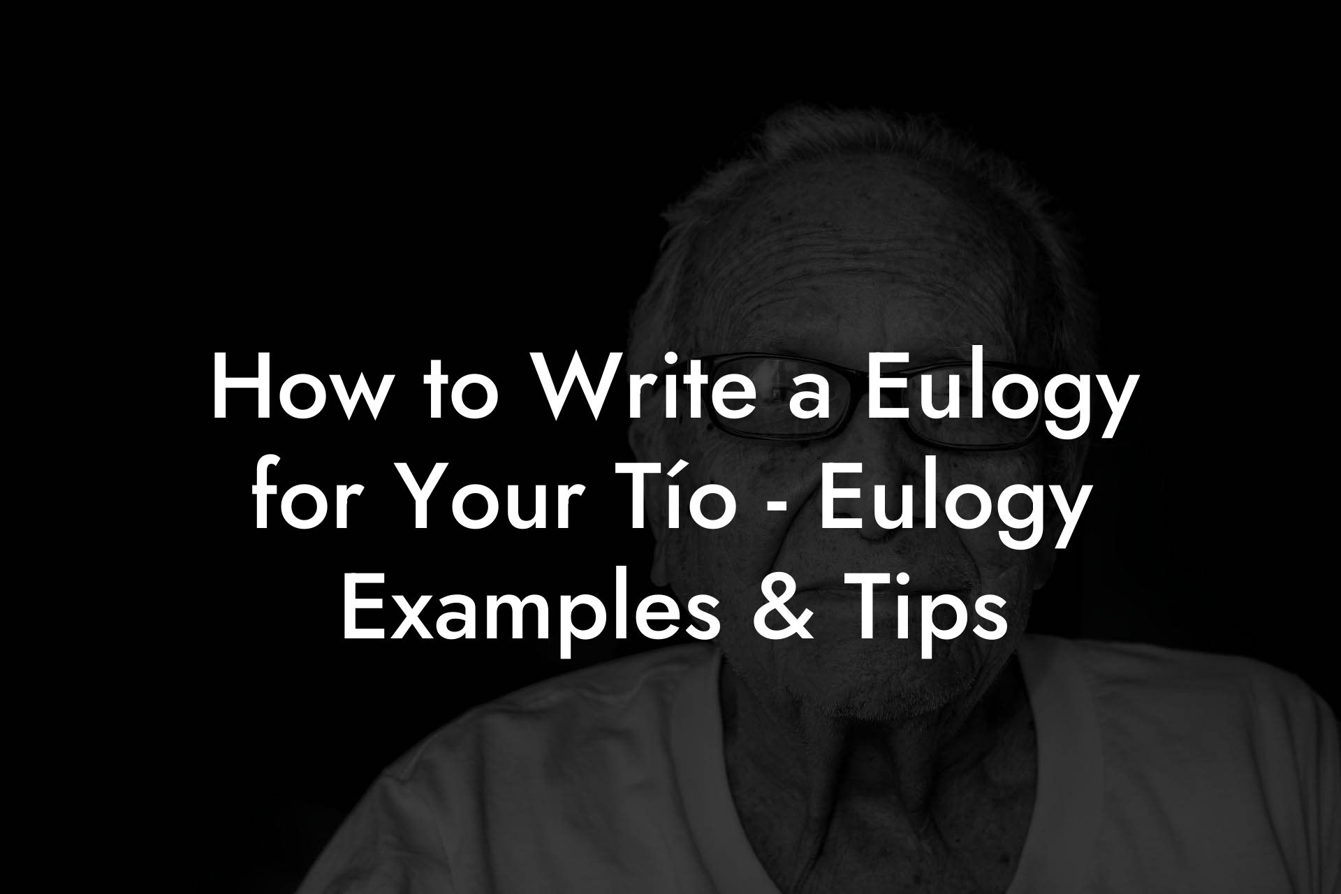 How to Write a Eulogy for Your Tío - Eulogy Examples & Tips
