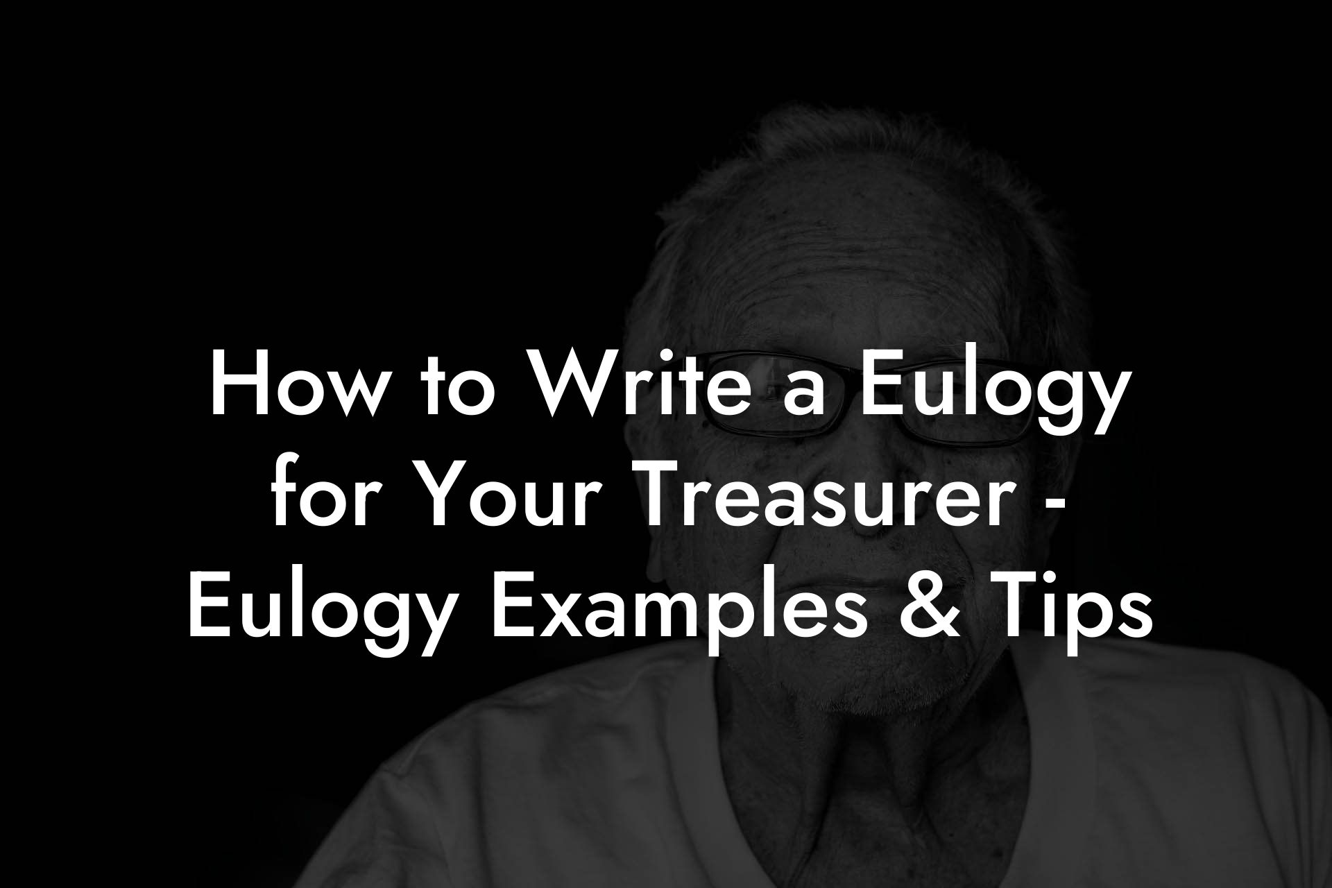 How to Write a Eulogy for Your Treasurer - Eulogy Examples & Tips