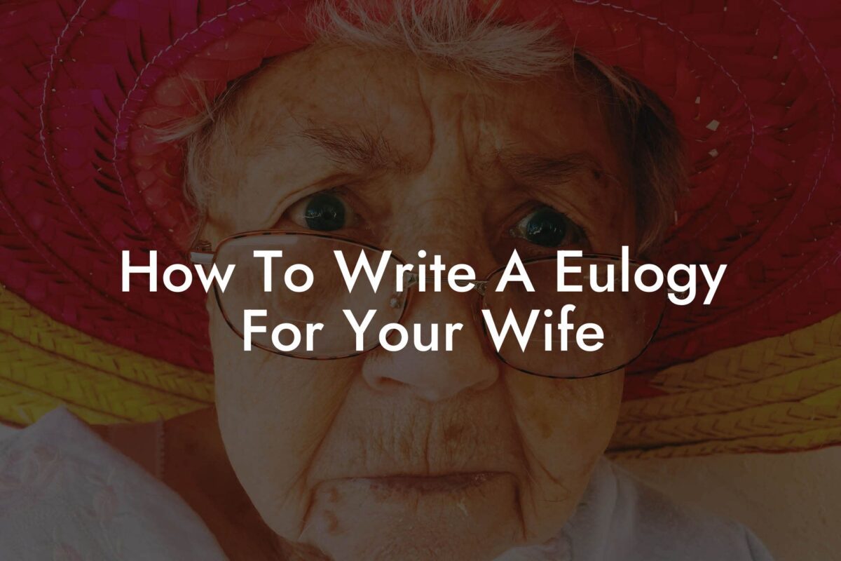 How To Write A Eulogy For Your Wife