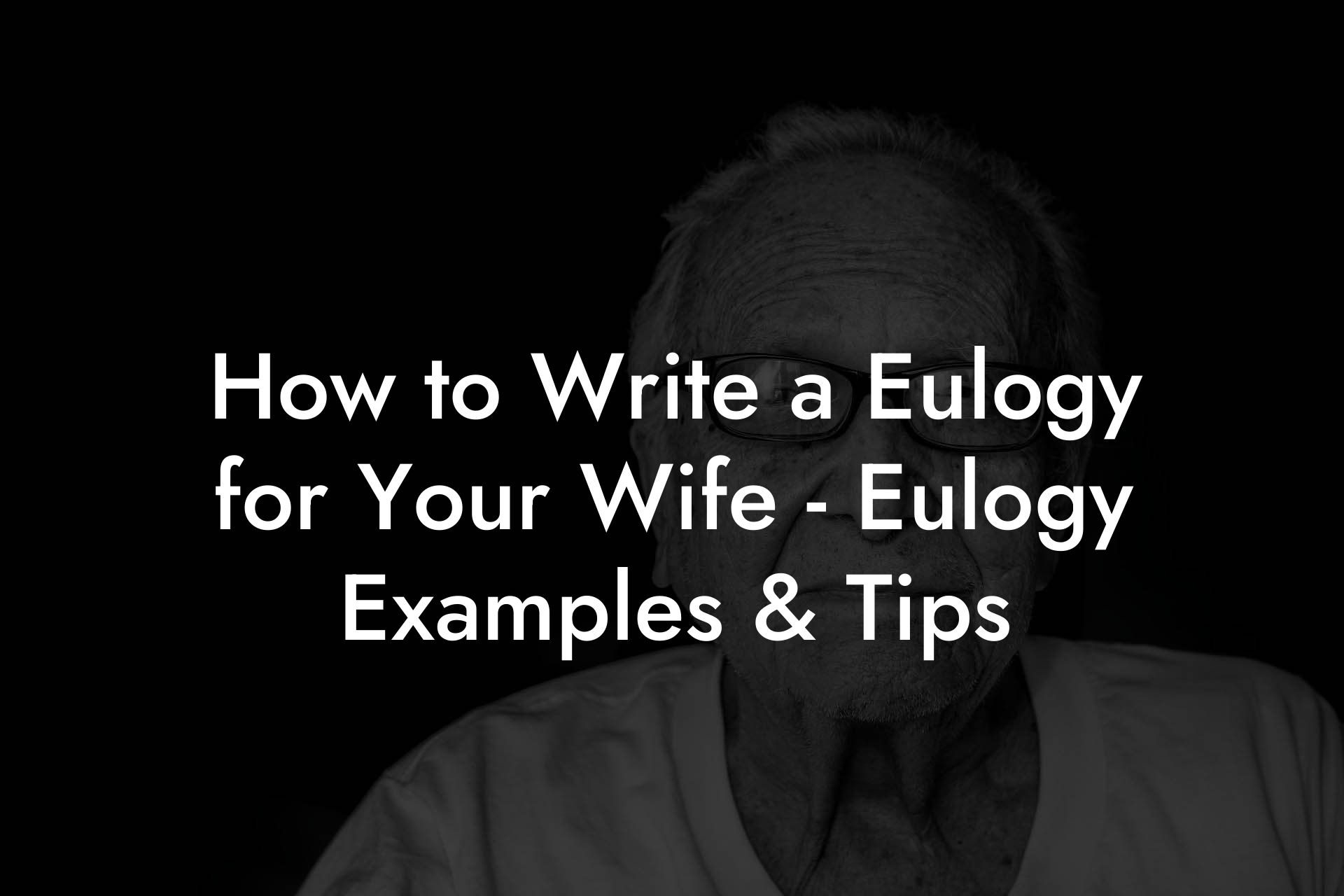 How to Write a Eulogy for Your Wife - Eulogy Examples & Tips