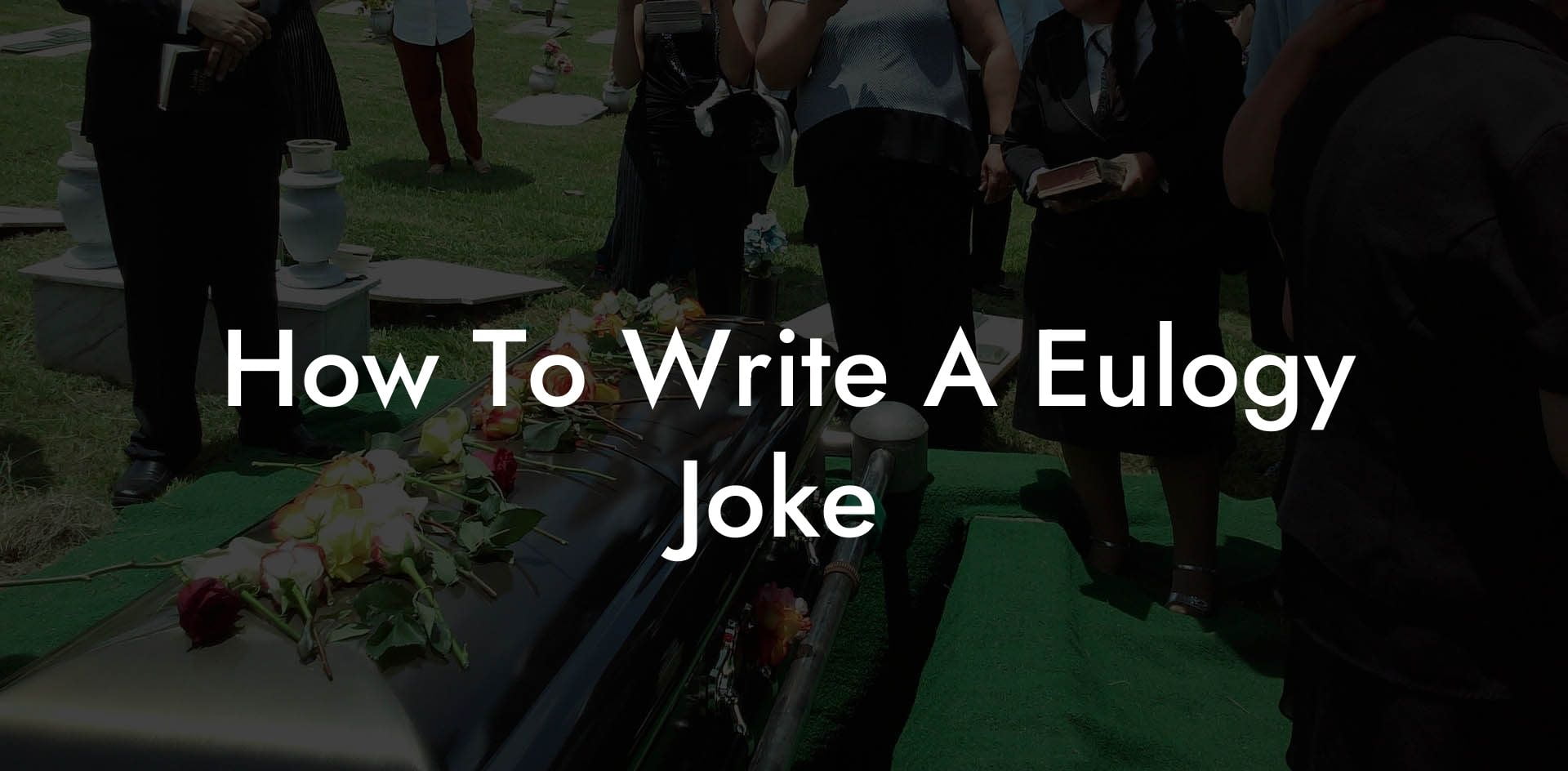 How To Write A Eulogy Joke