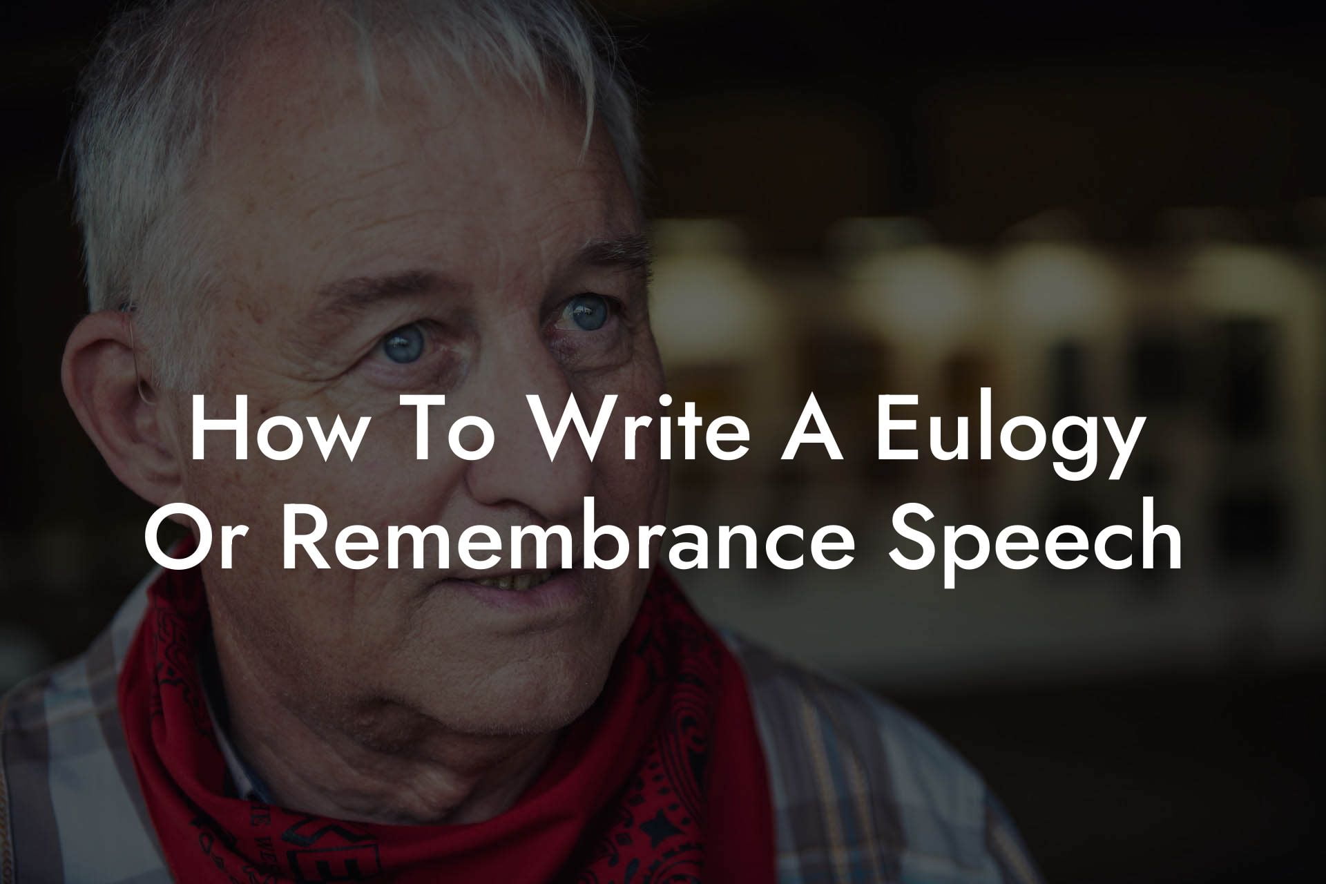 How To Write A Eulogy Or Remembrance Speech