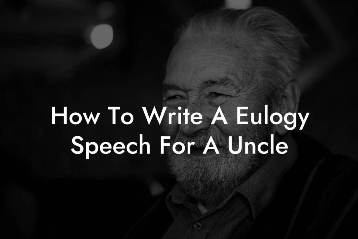 How To Write A Eulogy Speech For A Uncle