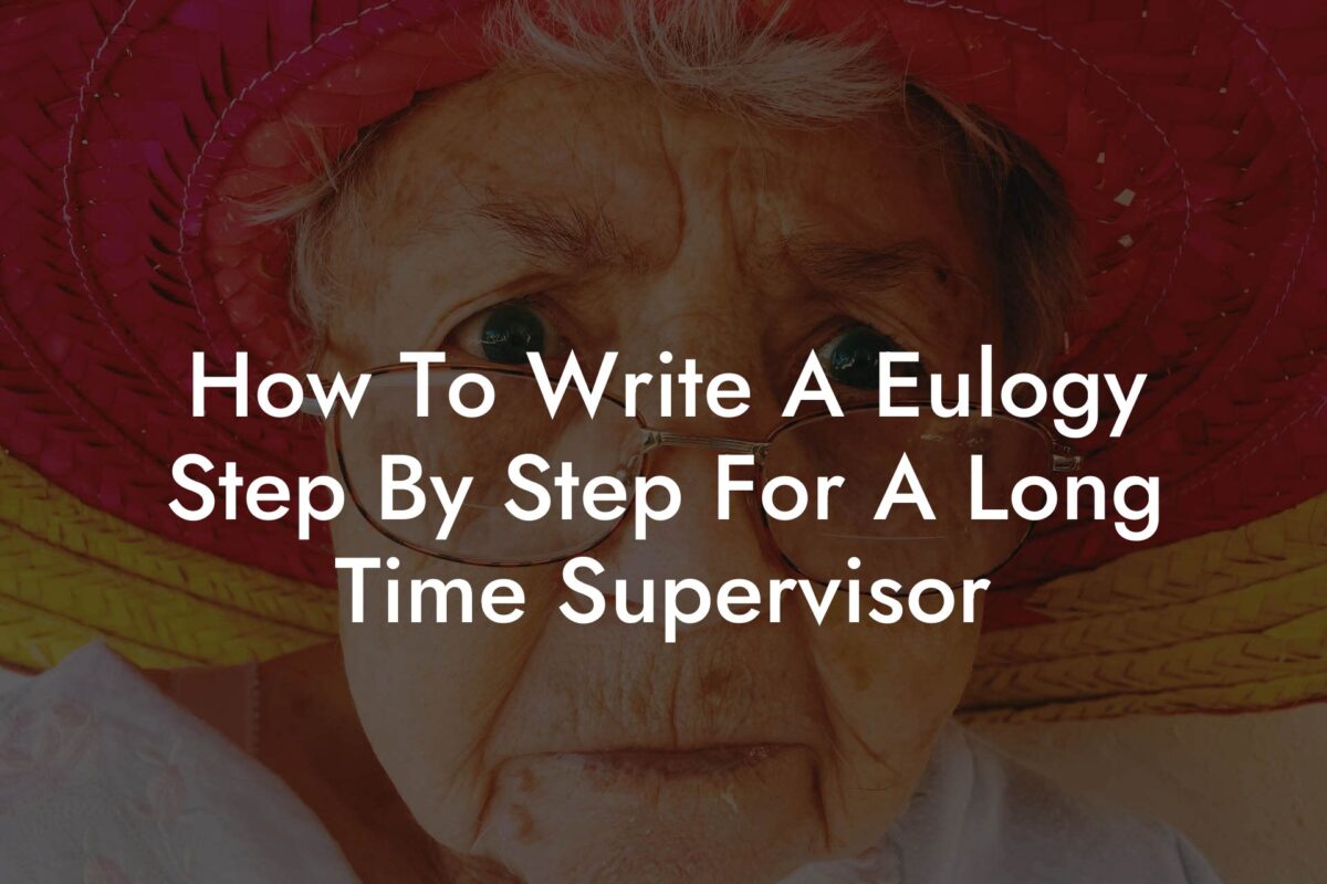 How To Write A Eulogy Step By Step For A Long Time Supervisor