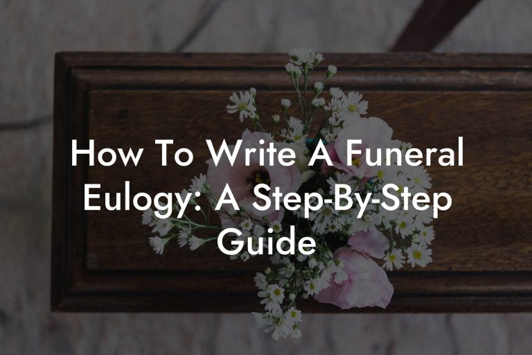How To Write A Funeral Eulogy: A Step-By-Step Guide - Eulogy Assistant