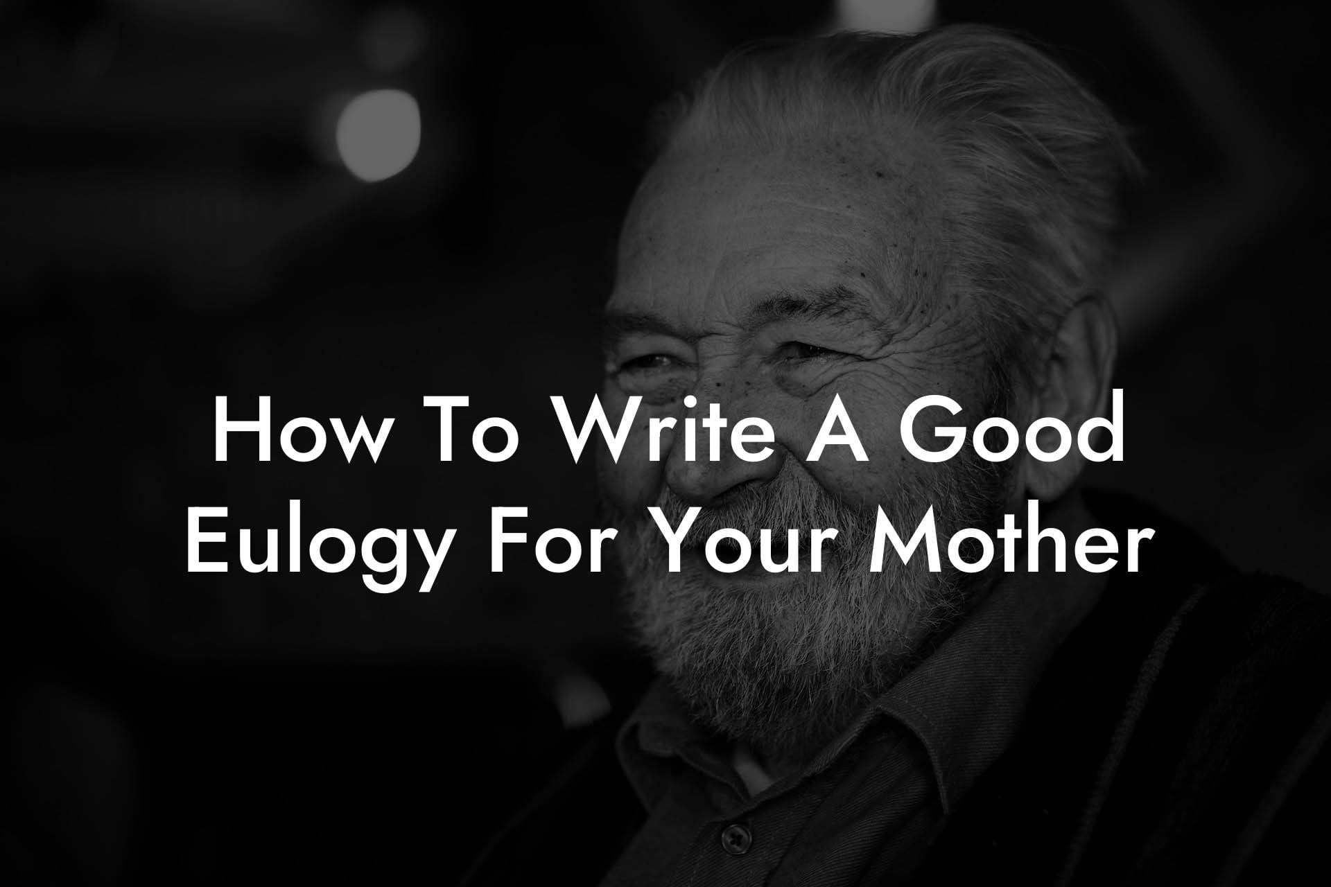 How To Write A Good Eulogy For Your Mother