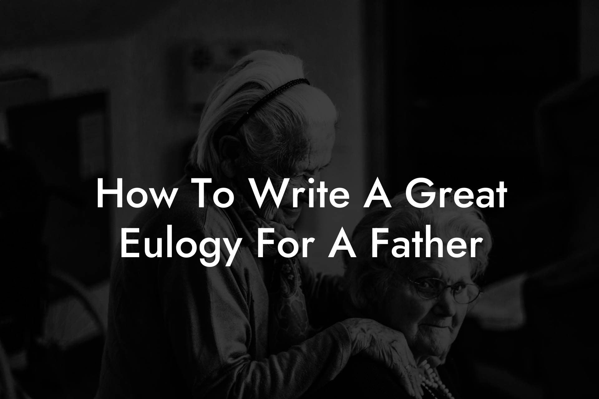 How To Write A Great Eulogy For A Father