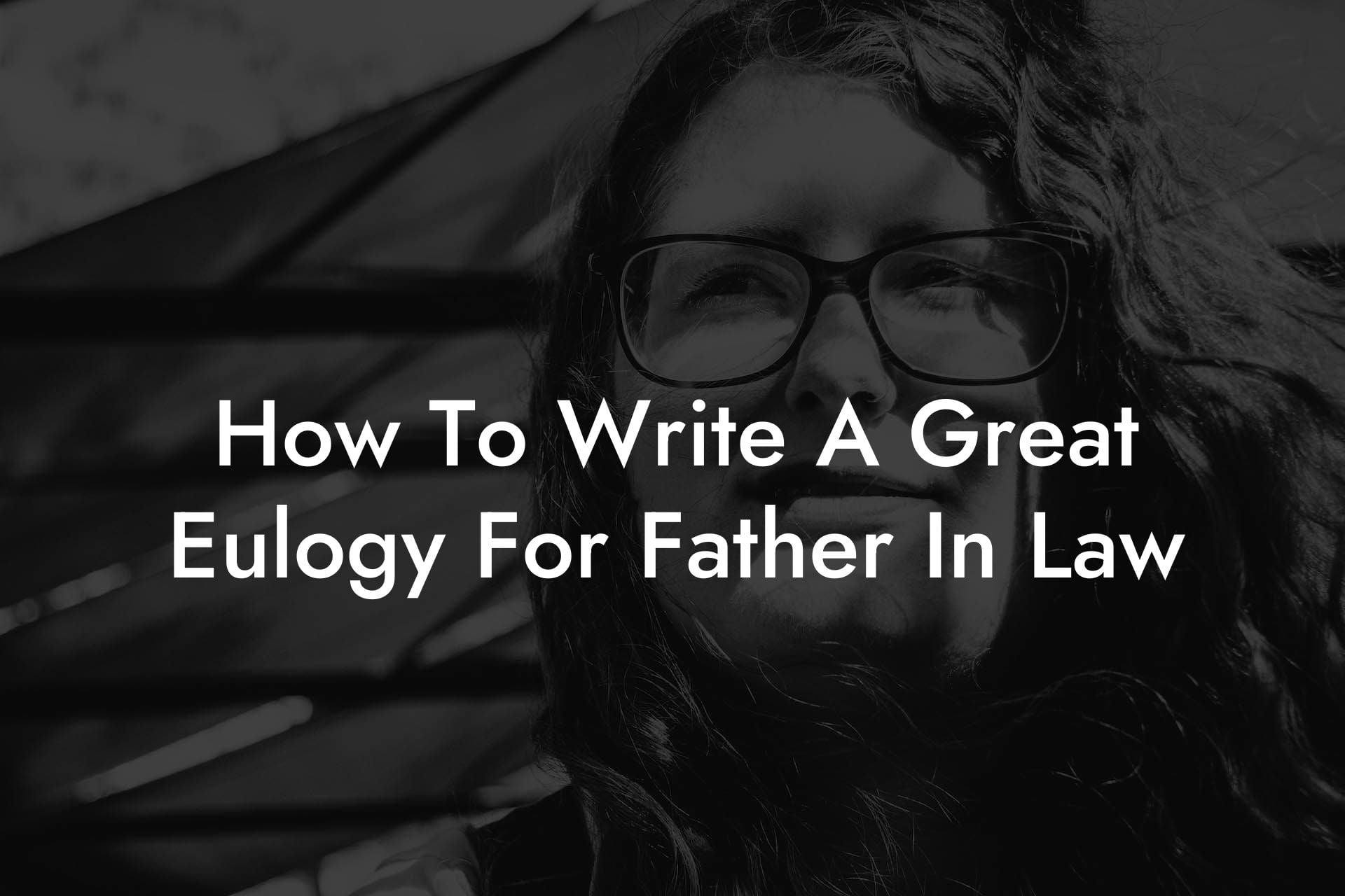 How To Write A Great Eulogy For Father In Law