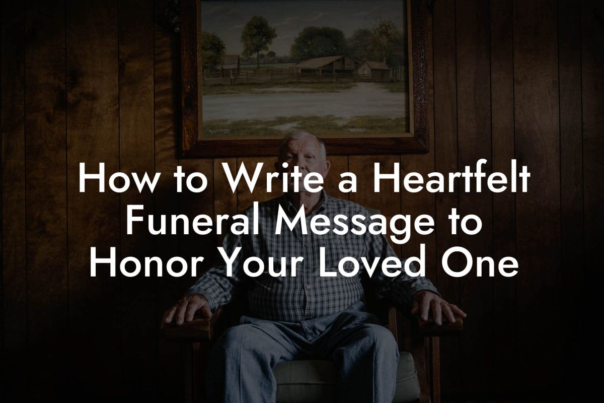 How to Write a Heartfelt Funeral Message to Honor Your Loved One