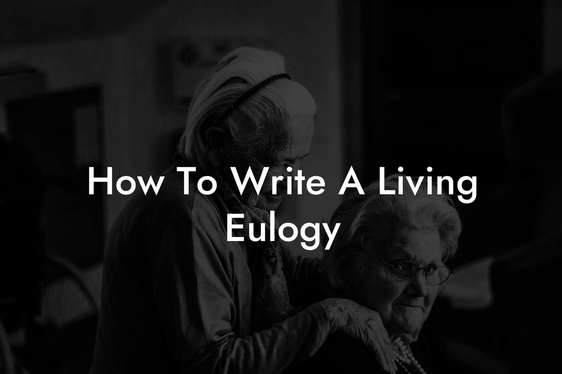 How To Write A Living Eulogy