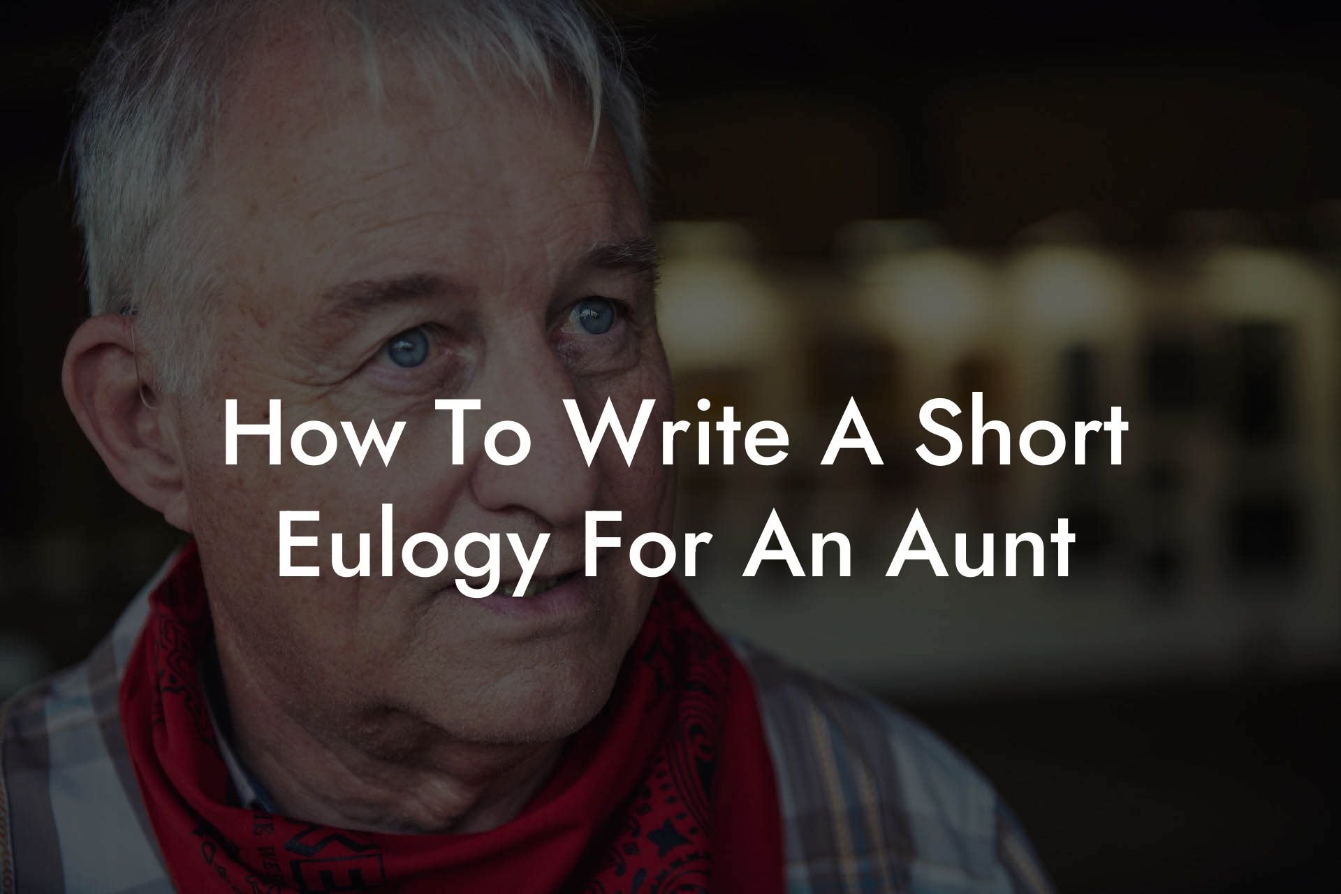 How To Write A Short Eulogy For An Aunt