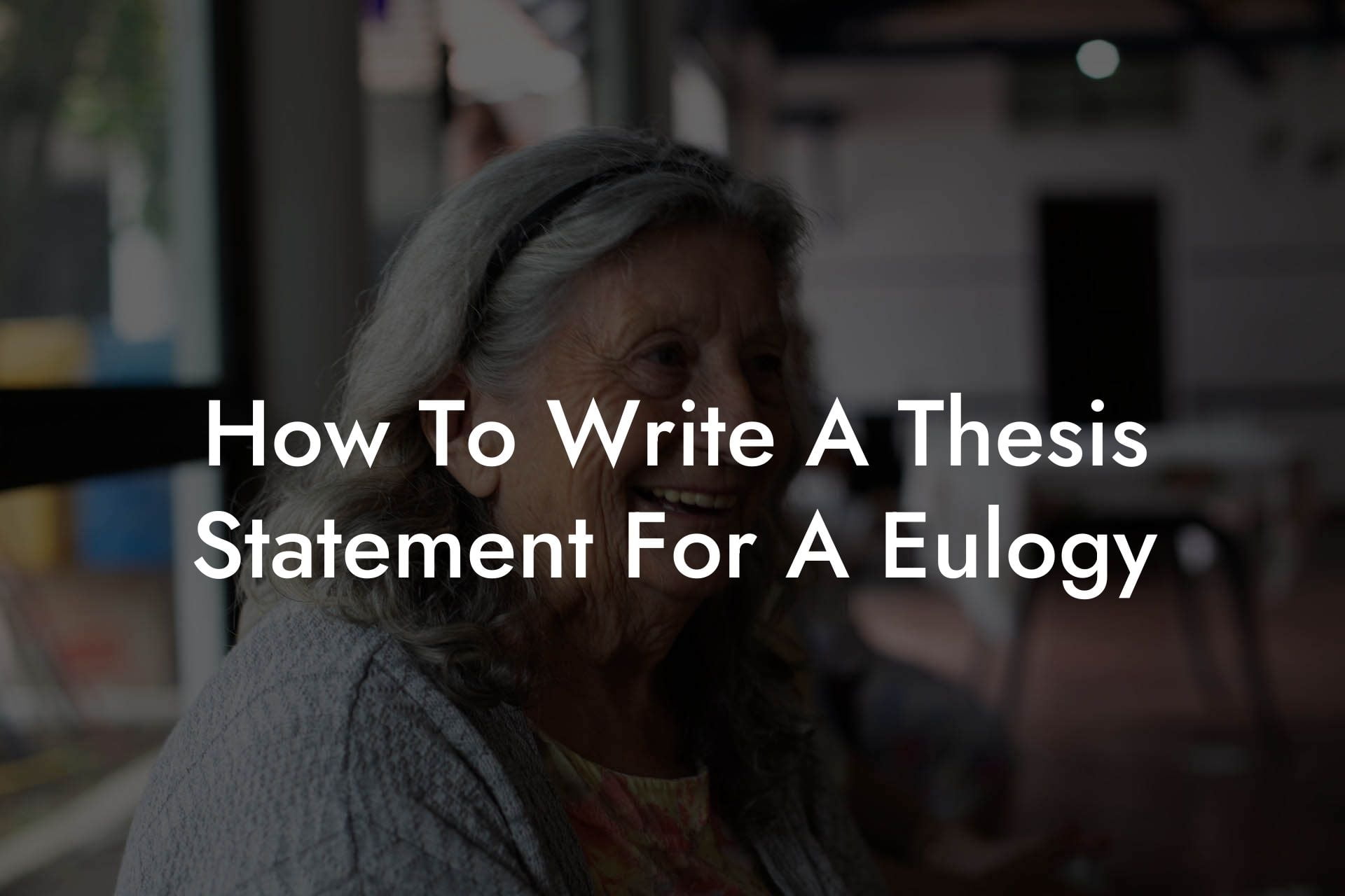 How To Write A Thesis Statement For A Eulogy