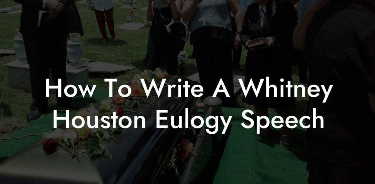 How To Write A Whitney Houston Eulogy Speech