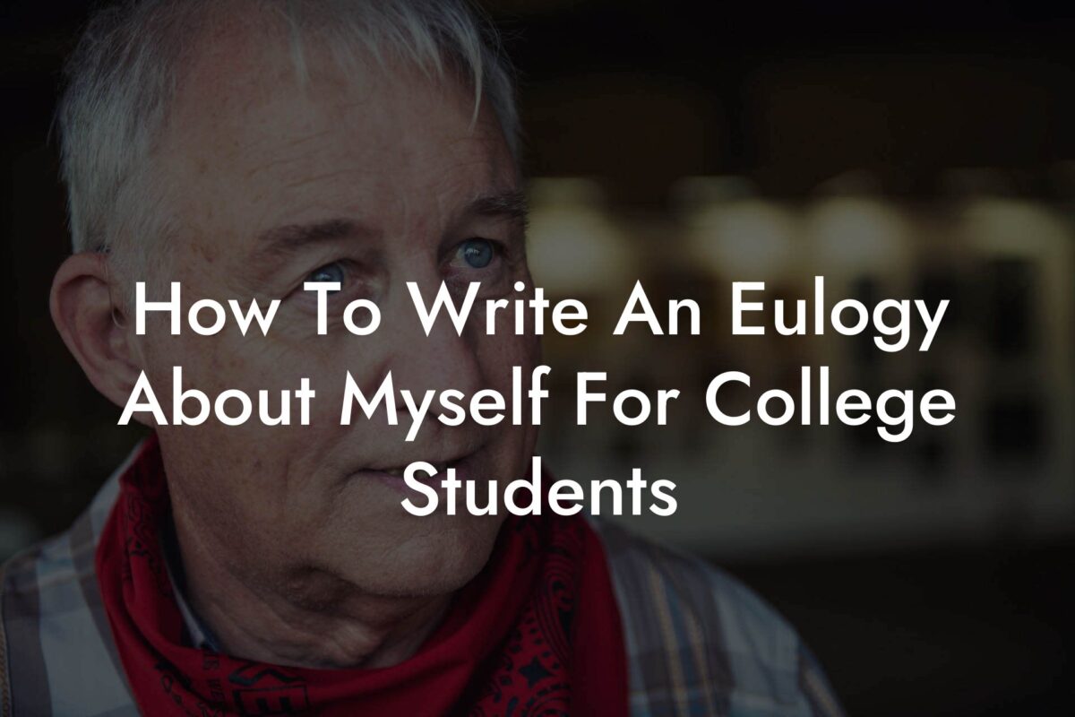 How To Write An Eulogy About Myself For College Students