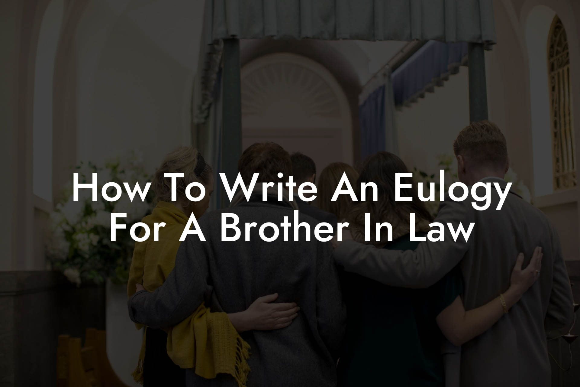 How To Write An Eulogy For A Brother In Law