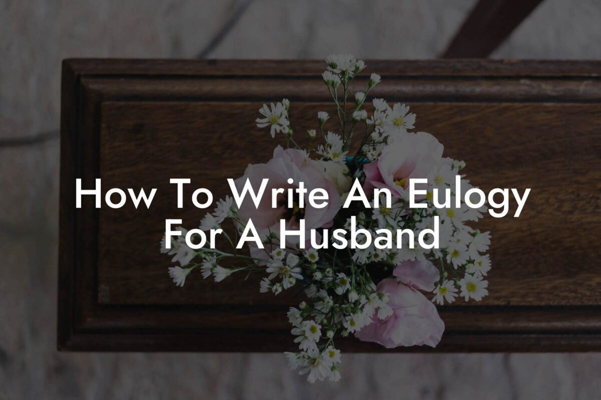 How To Write An Eulogy For A Husband