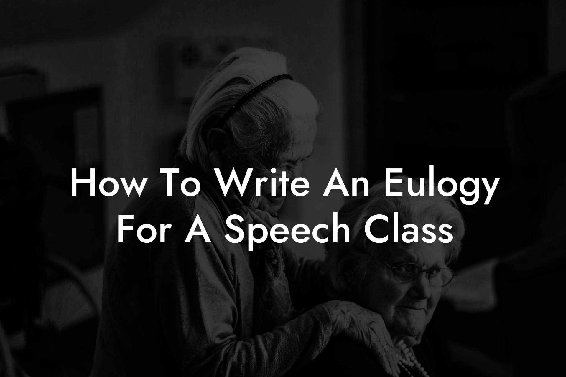 How To Write An Eulogy For A Speech Class