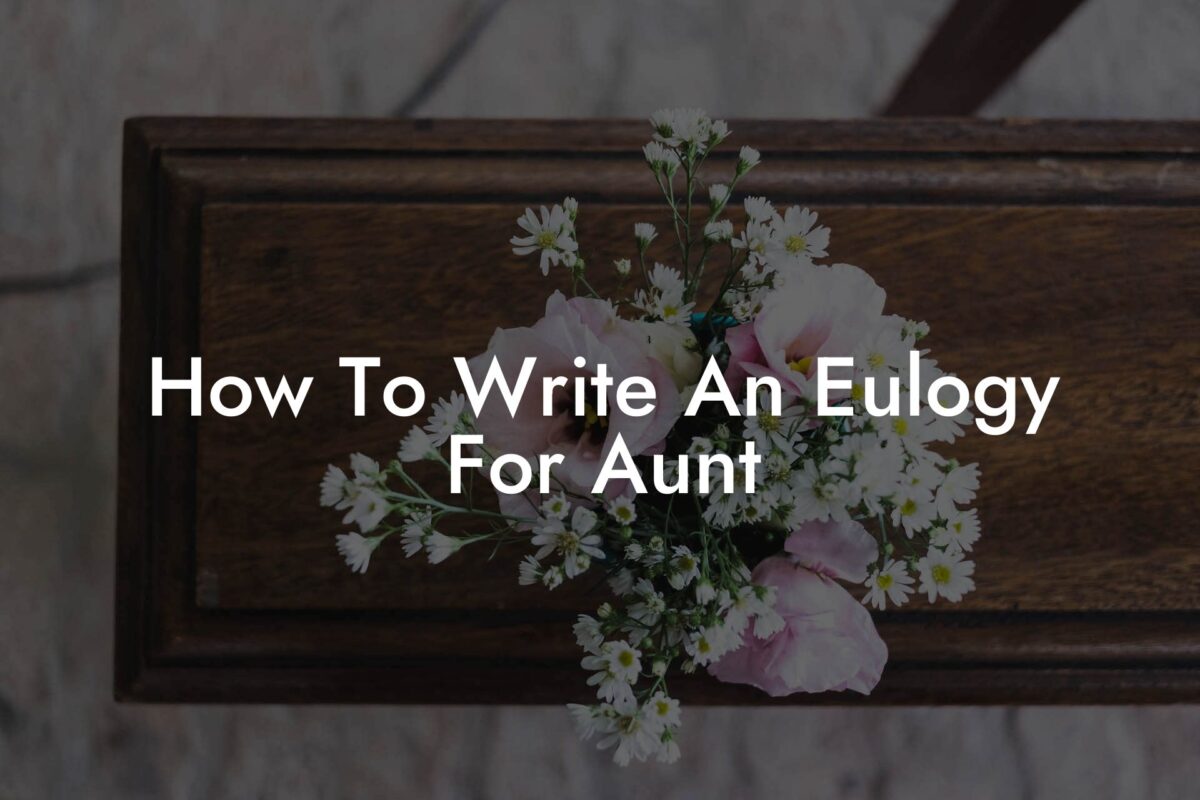 How To Write An Eulogy For Aunt