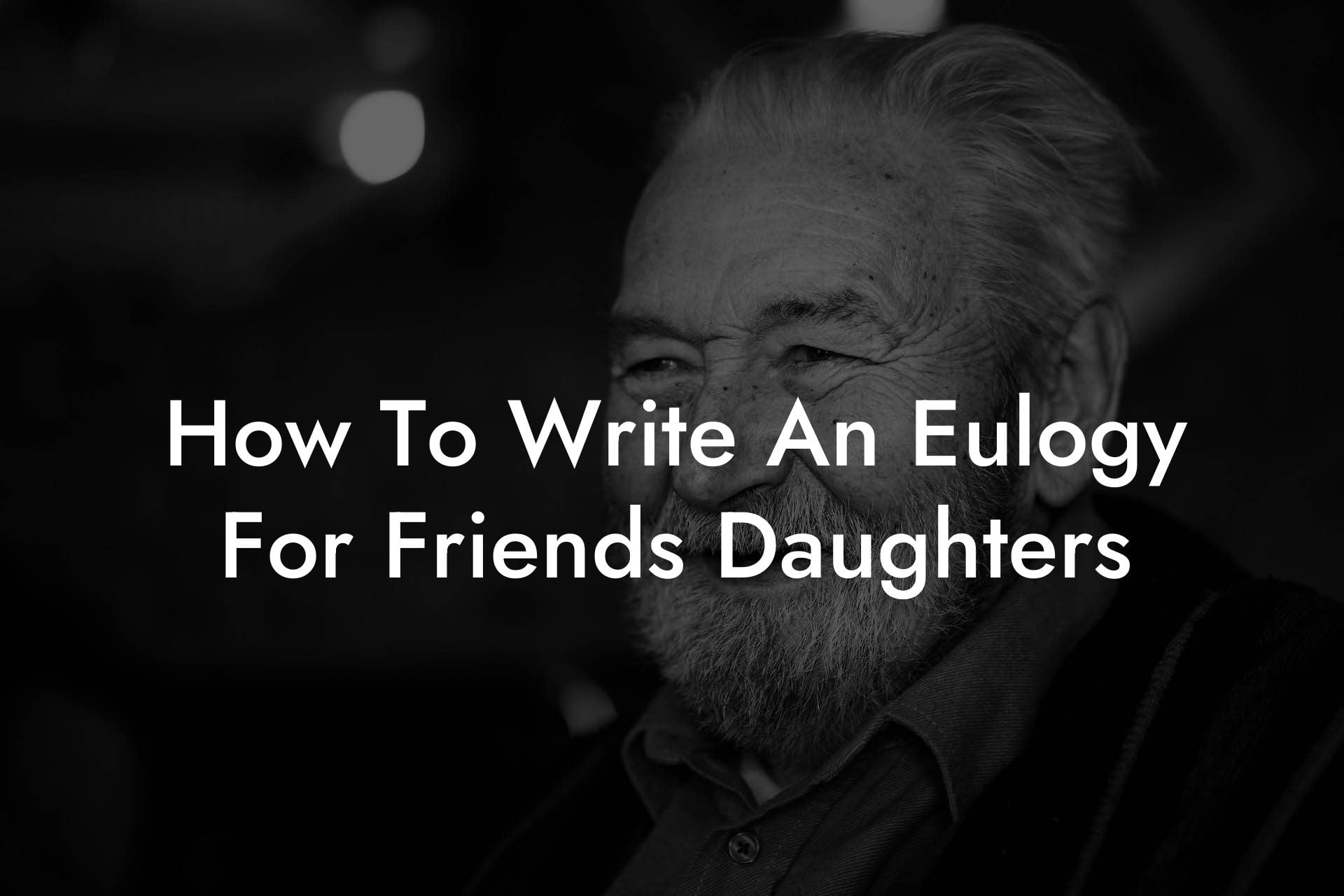 How To Write An Eulogy For Friends Daughters