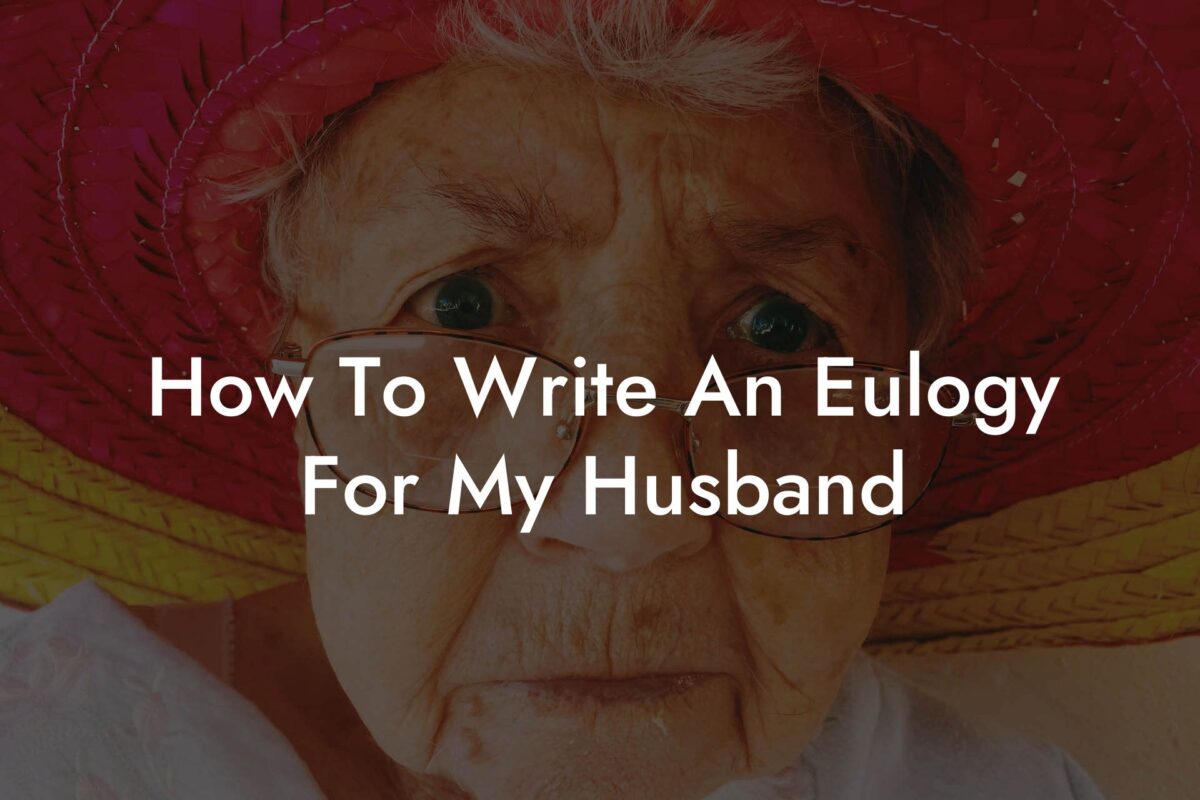 How To Write An Eulogy For My Husband