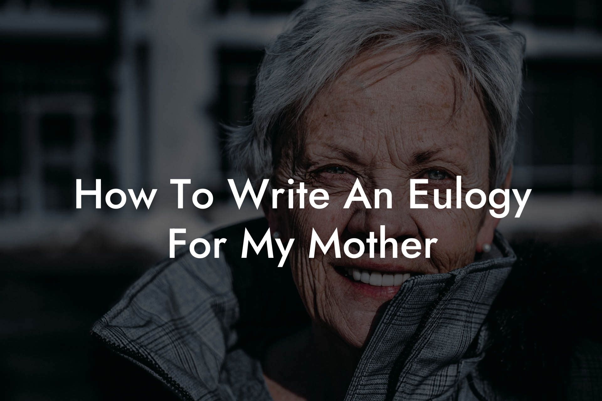 How To Write An Eulogy For My Mother