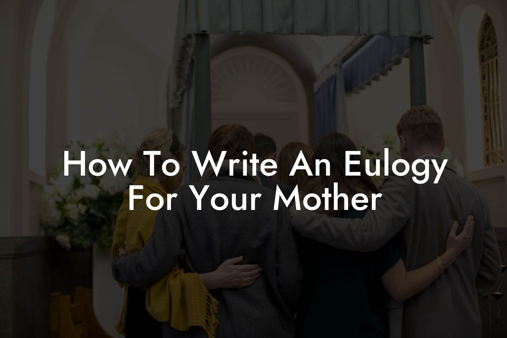 How To Write An Eulogy For Your Mother
