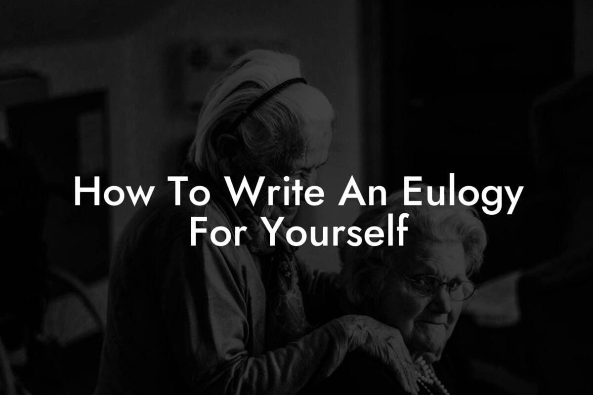 How To Write An Eulogy For Yourself