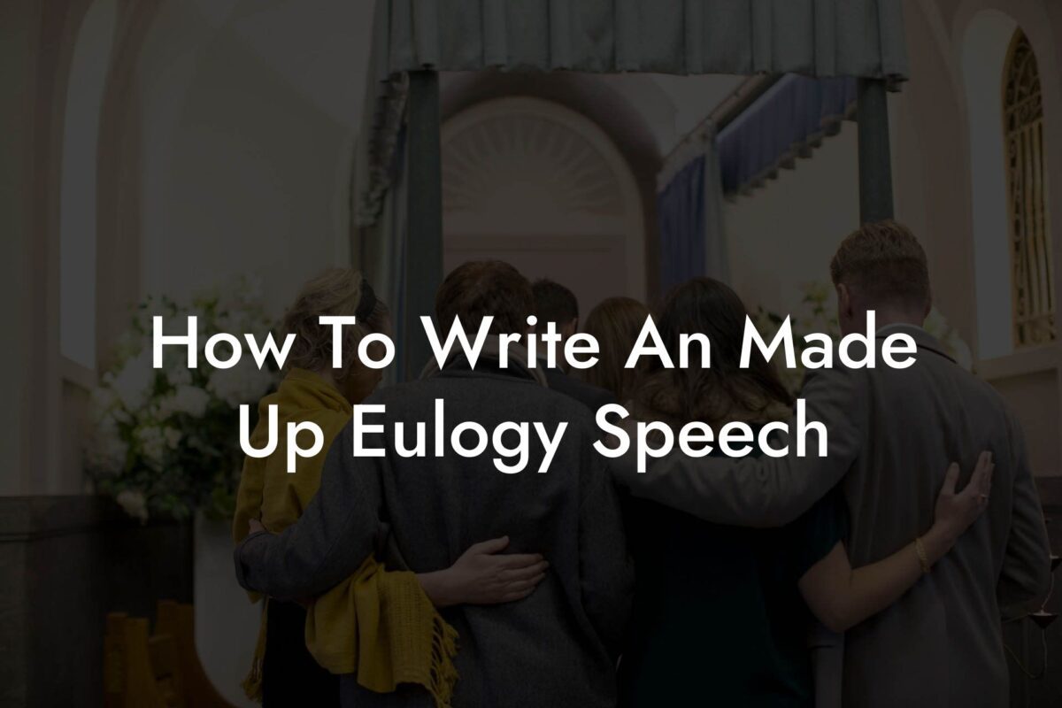 How To Write An Made Up Eulogy Speech