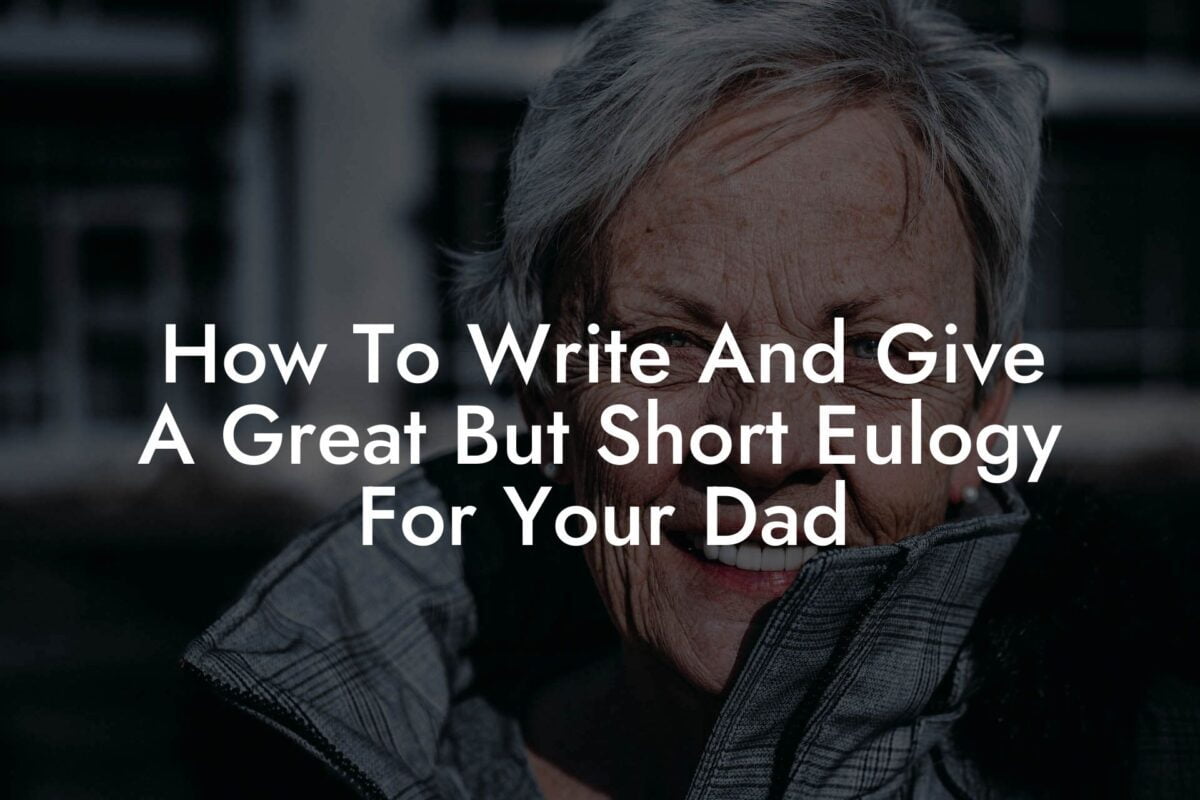 How To Write And Give A Great But Short Eulogy For Your Dad