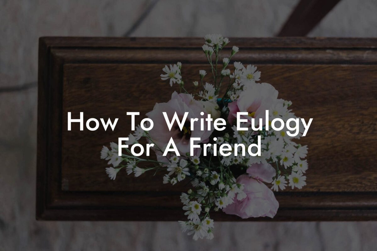 How To Write Eulogy For A Friend