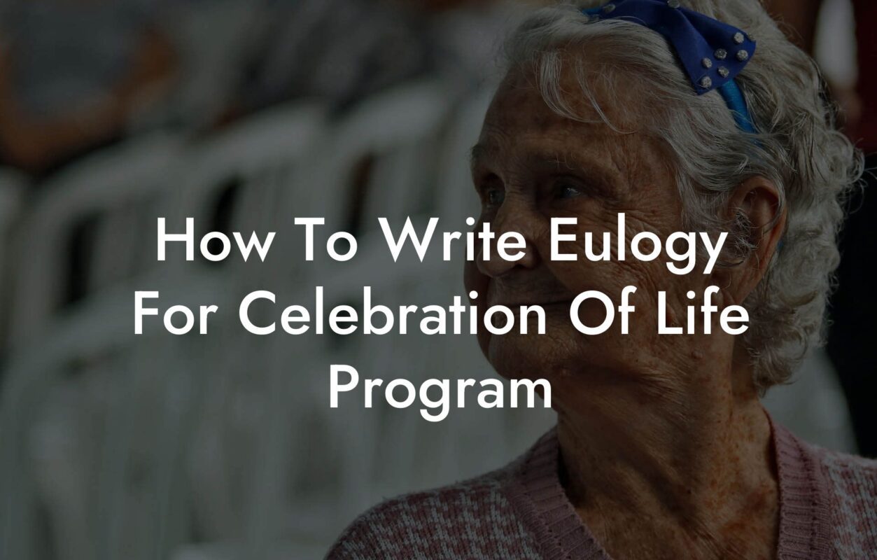 How To Write Eulogy For Celebration Of Life Program