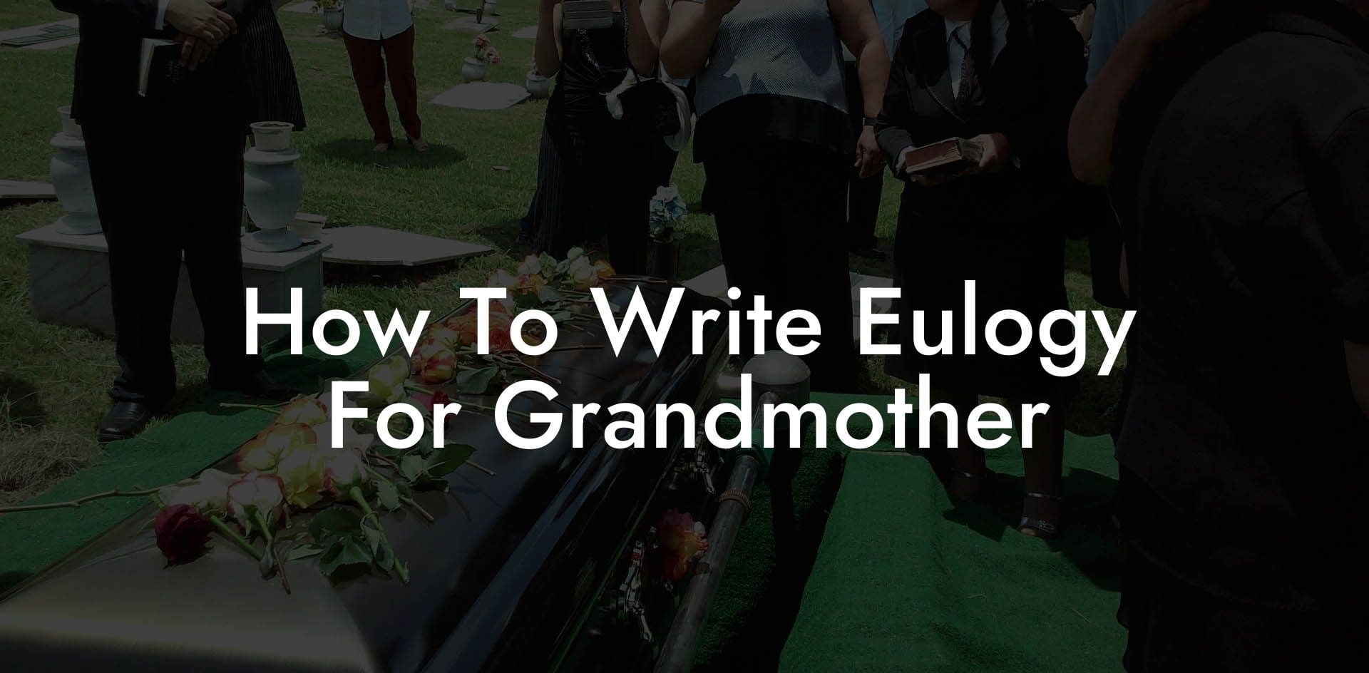 How To Write Eulogy For Grandmother