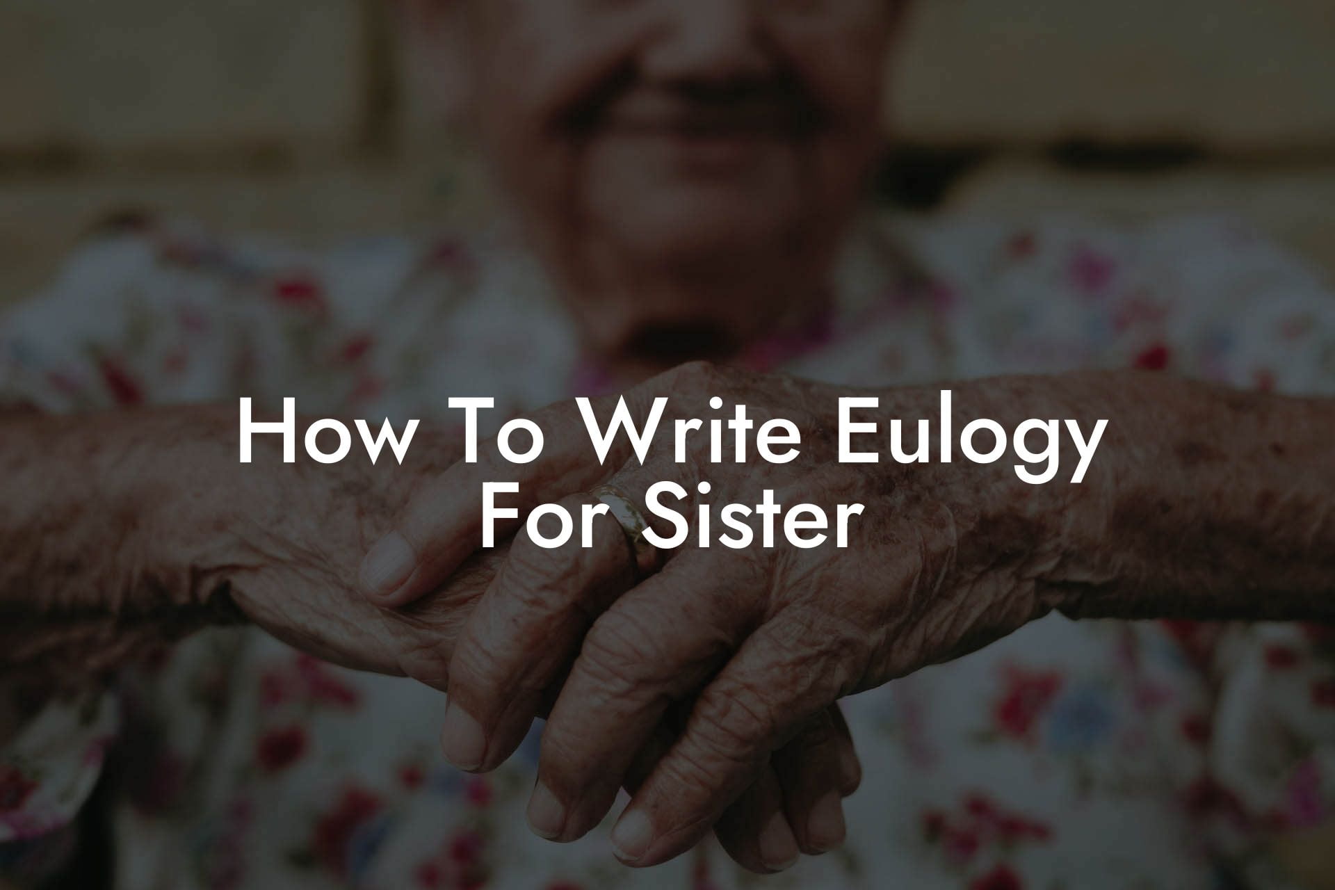 How To Write Eulogy For Sister