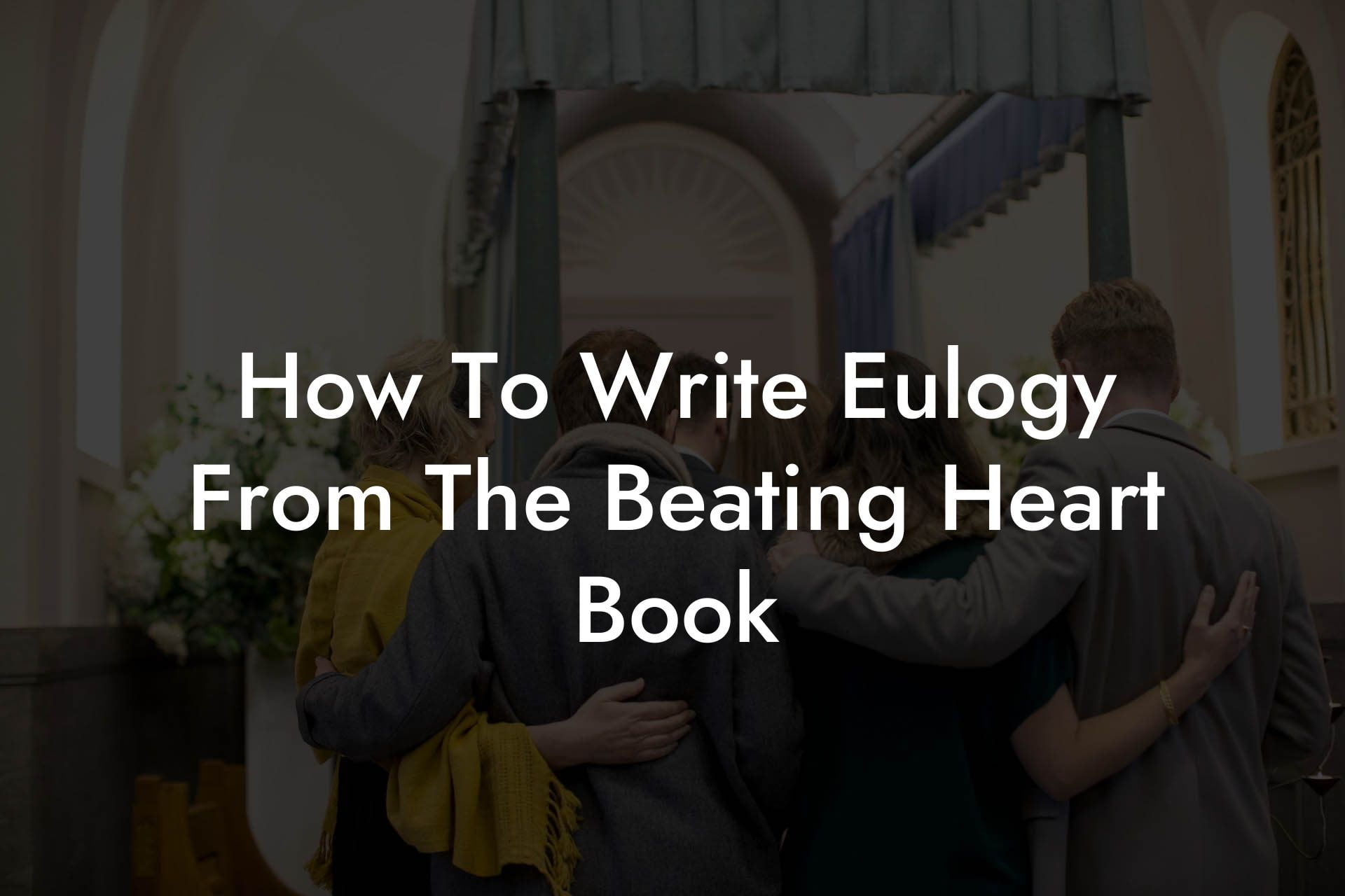 How To Write Eulogy From The Beating Heart Book