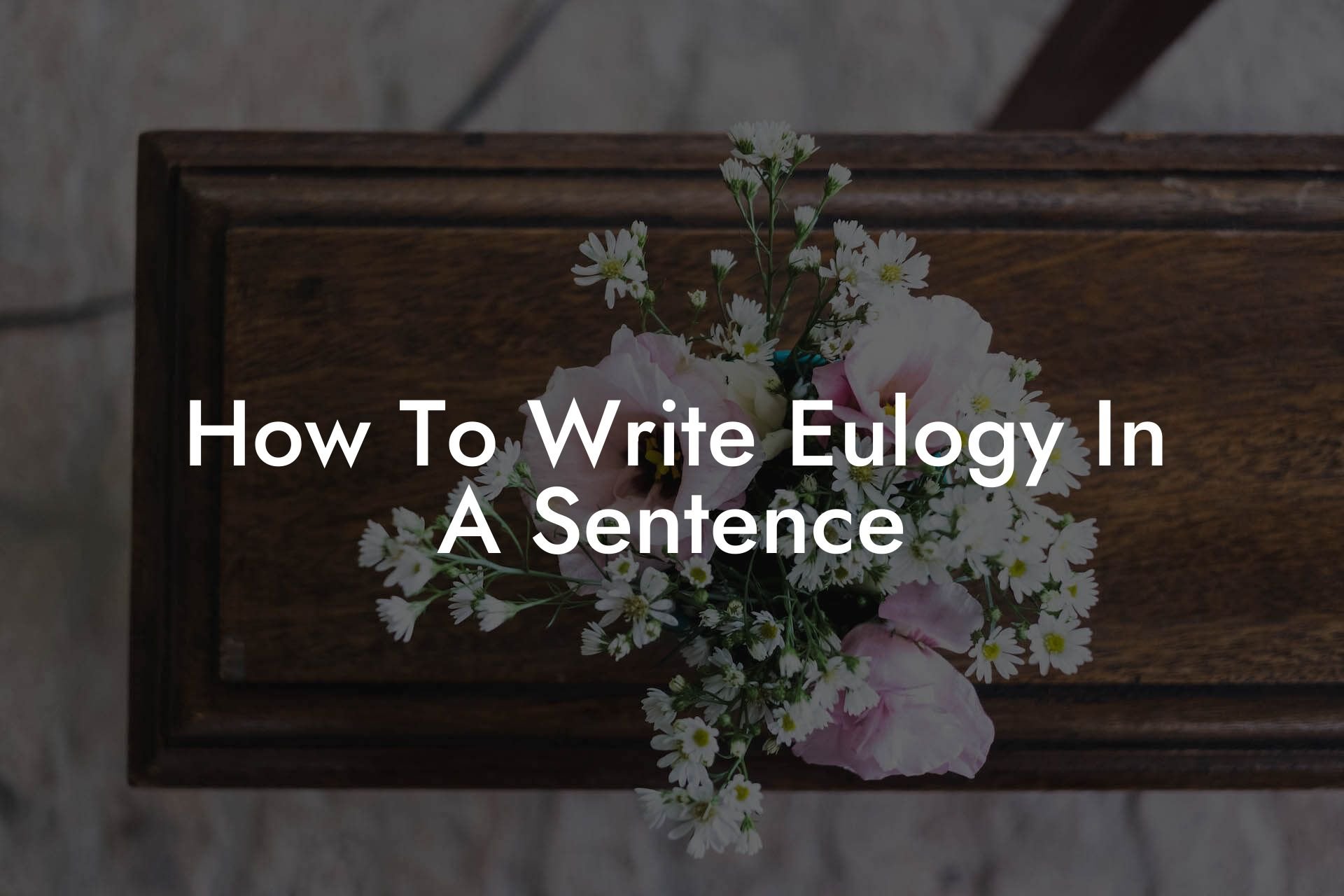 How To Write Eulogy In A Sentence