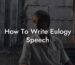 How To Write Eulogy Speech