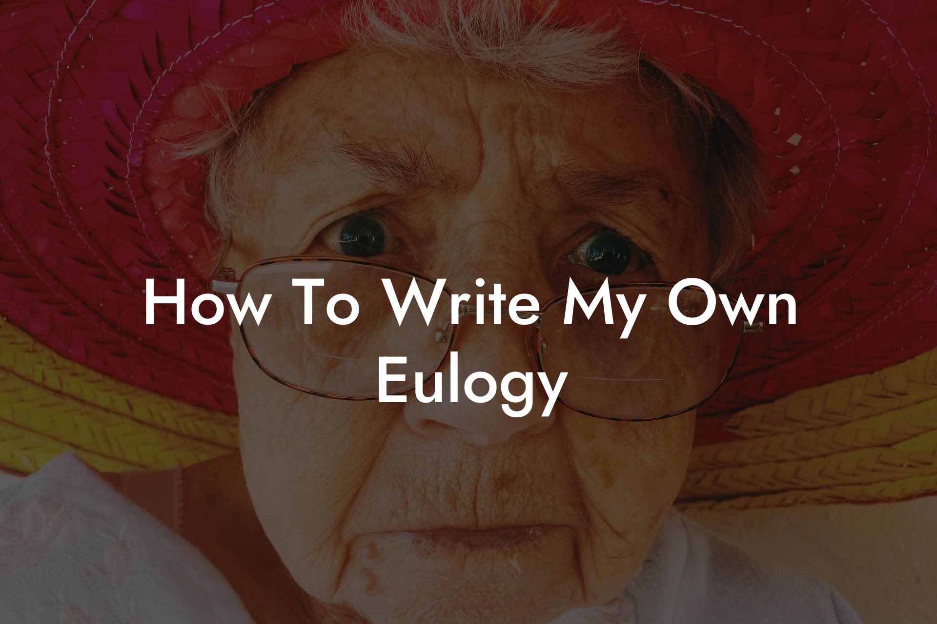 How To Write My Own Eulogy