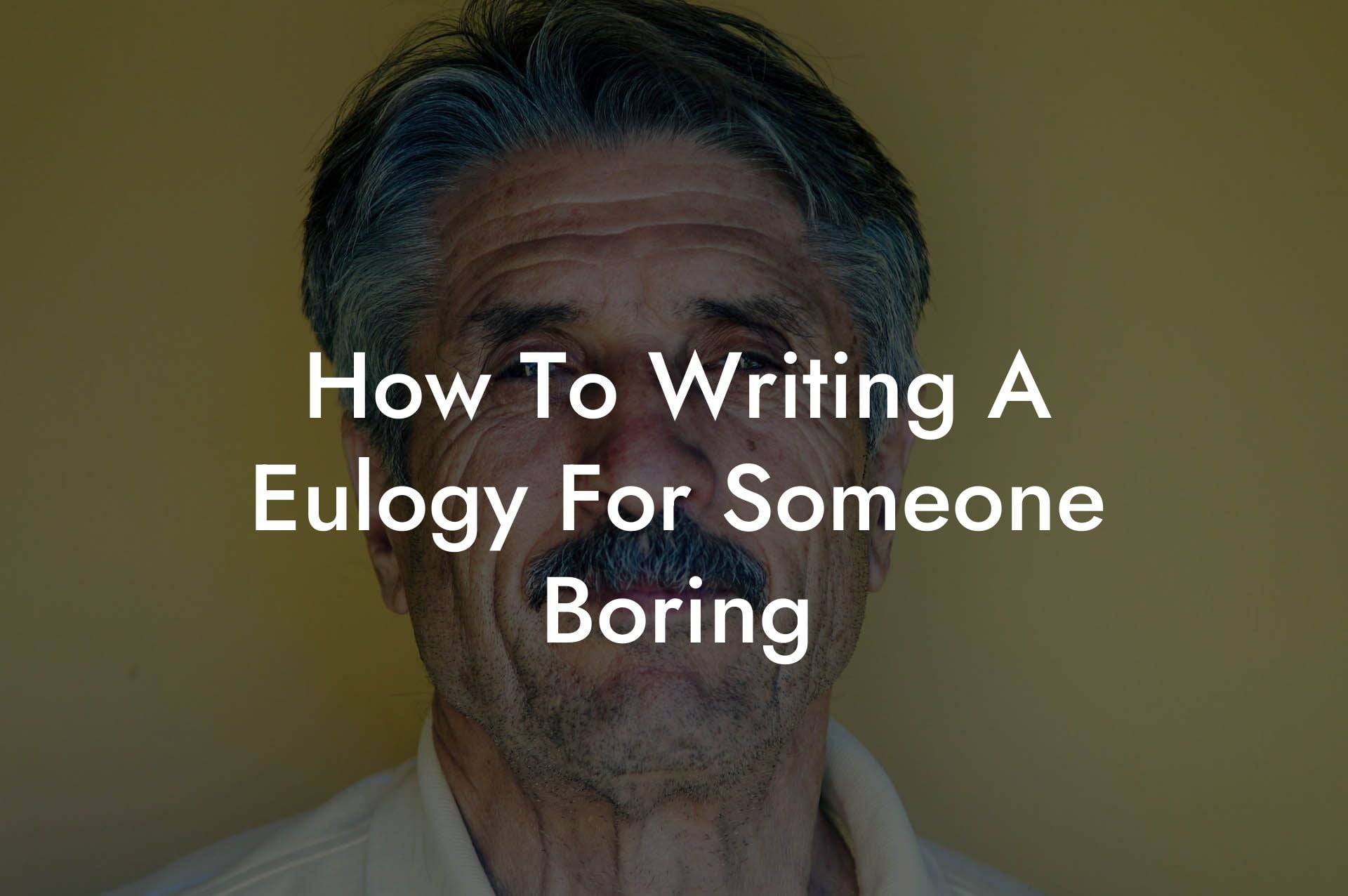 How To Writing A Eulogy For Someone Boring