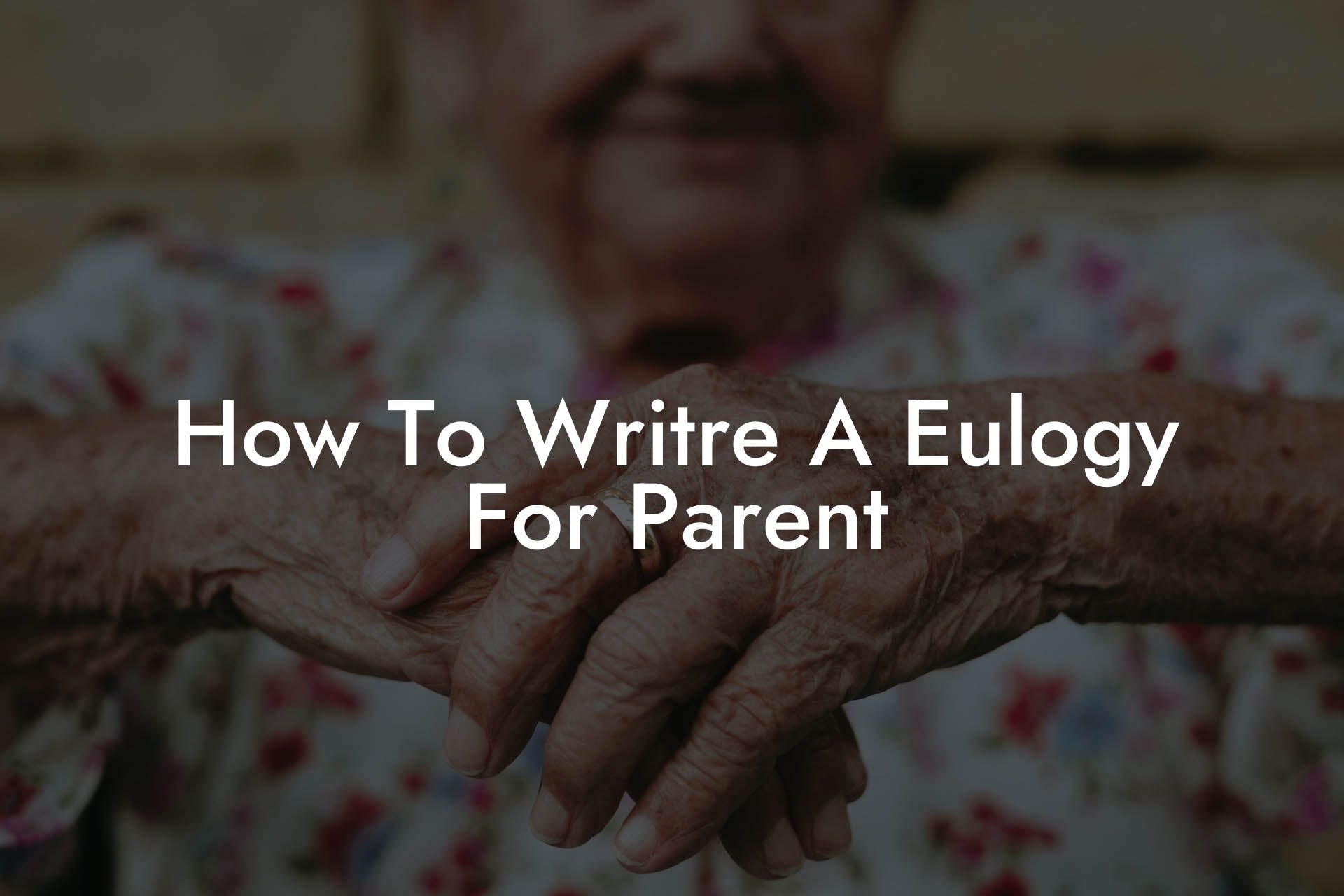 How To Writre A Eulogy For Parent