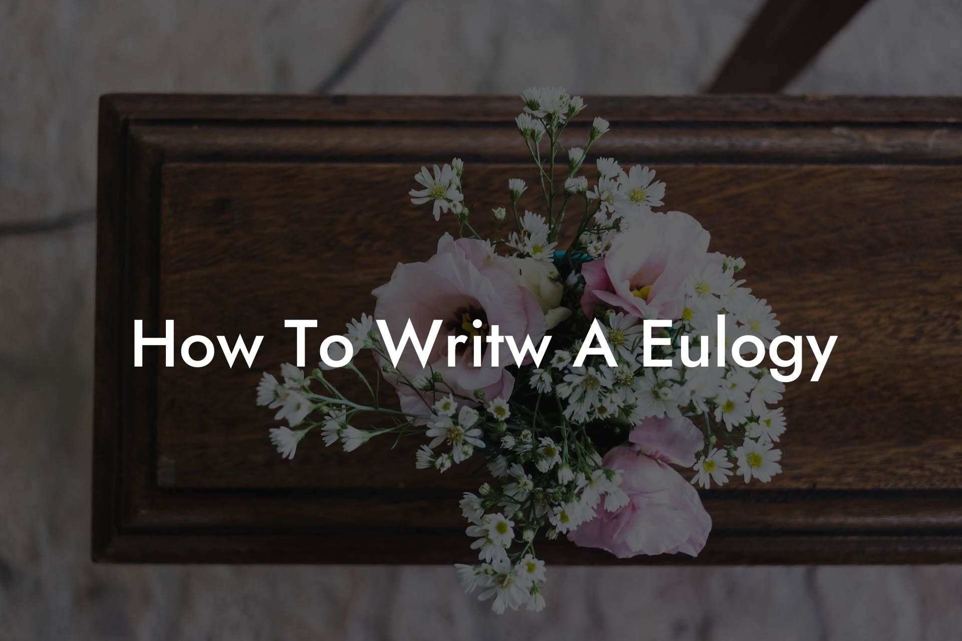 How To Writw A Eulogy