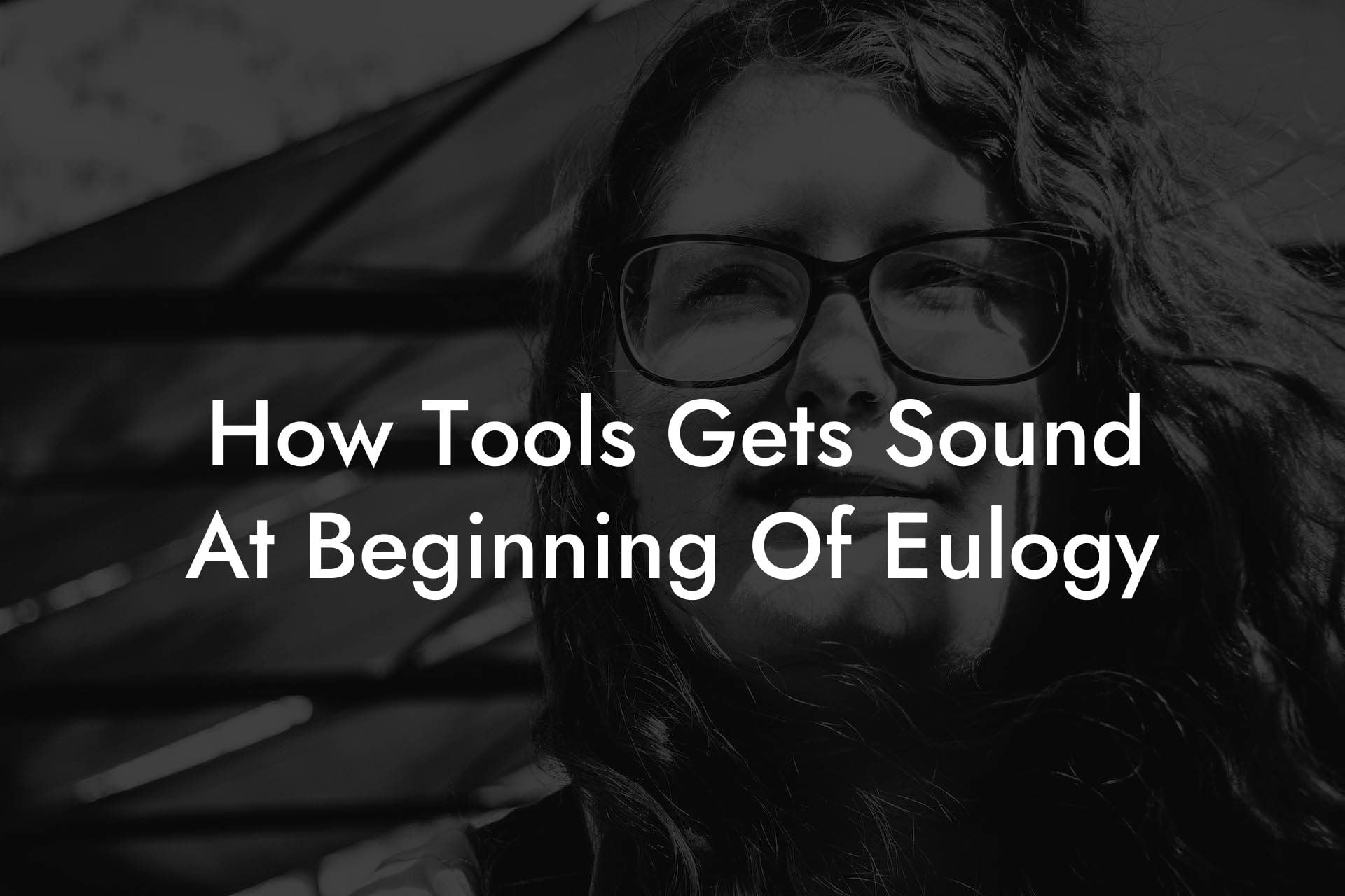 How Tools Gets Sound At Beginning Of Eulogy