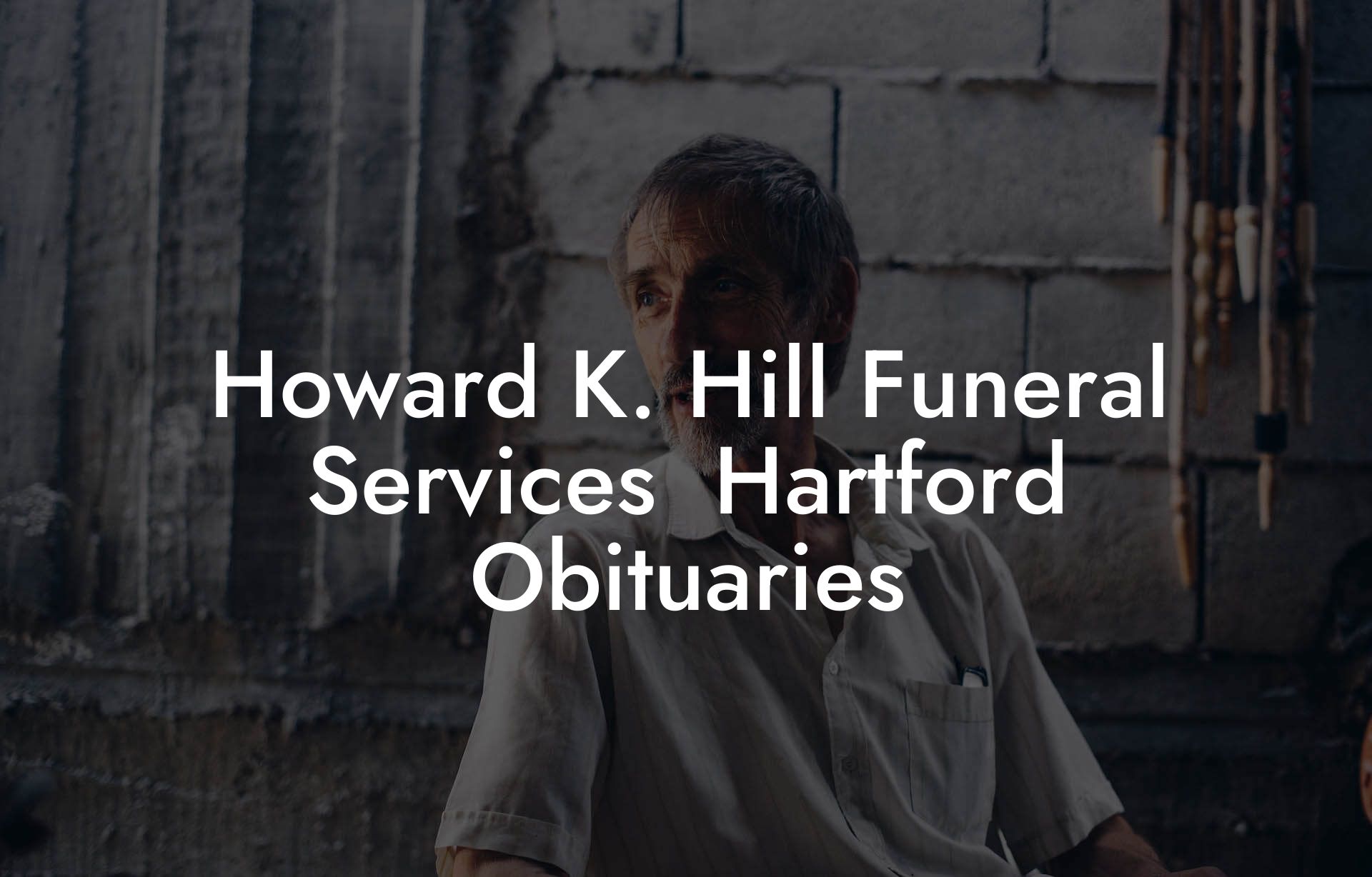 Howard K. Hill Funeral Services  Hartford Obituaries