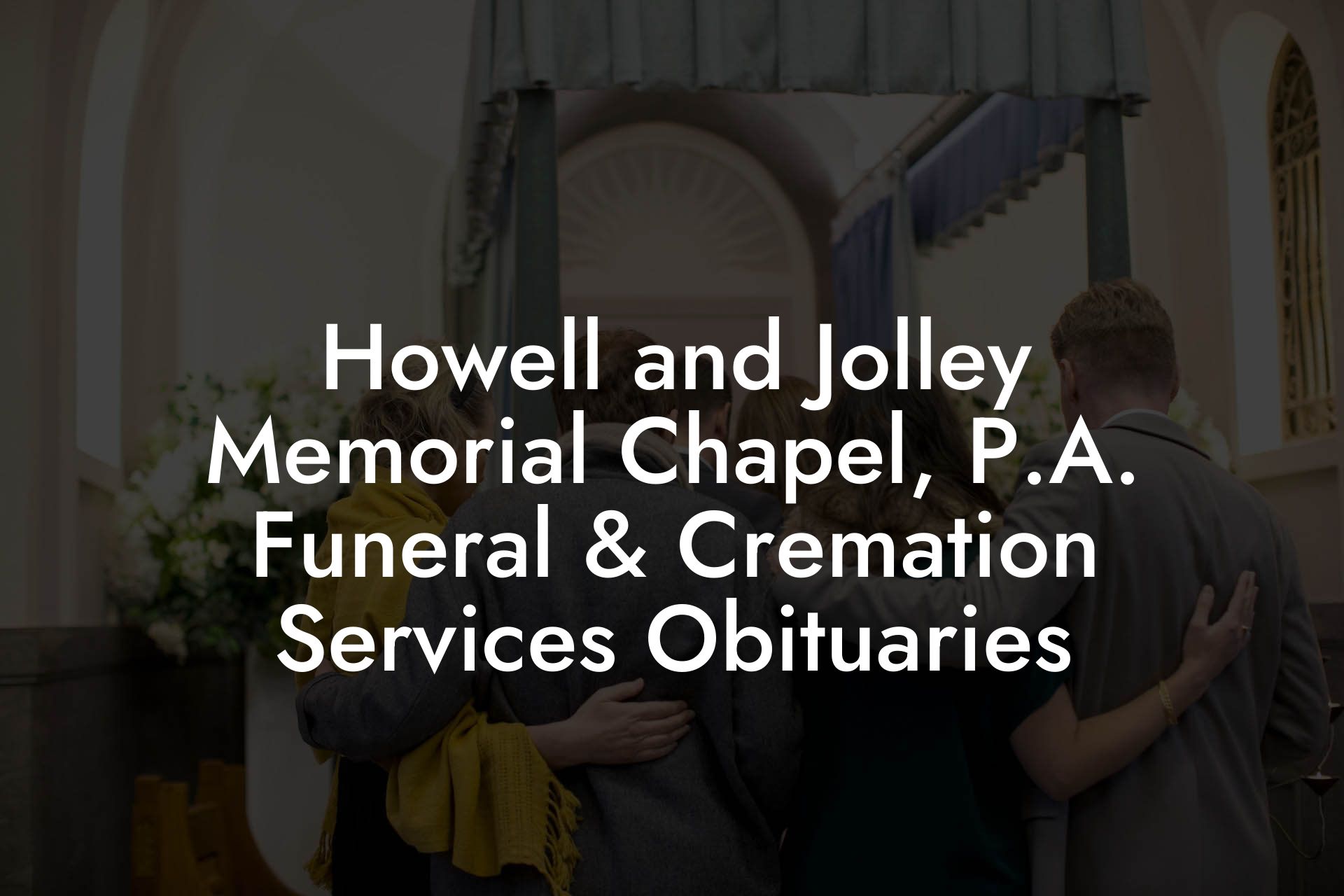 Howell and Jolley Memorial Chapel, P.A. Funeral & Cremation Services Obituaries