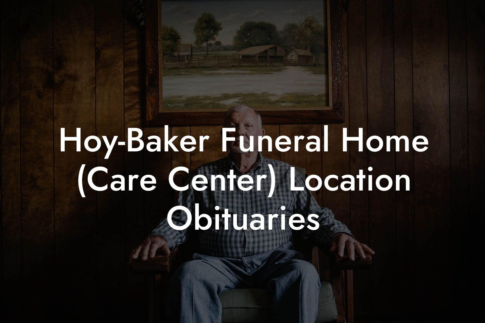 Hoy-Baker Funeral Home (Care Center) Location Obituaries
