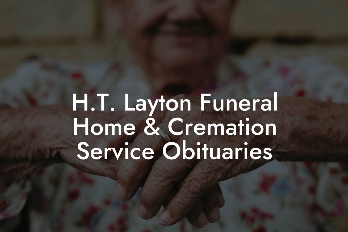 H.T. Layton Funeral Home & Cremation Service Obituaries