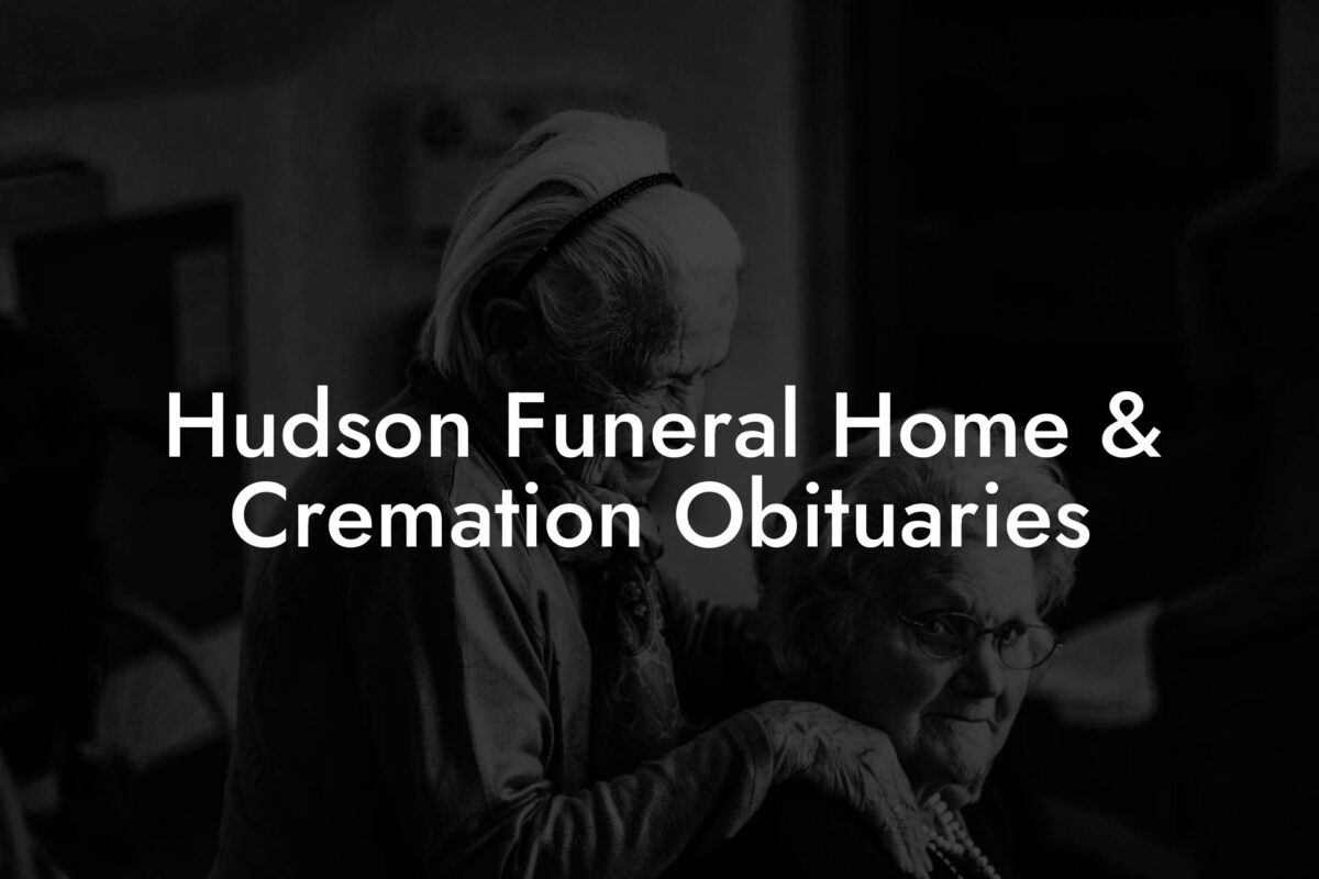Hudson Funeral Home & Cremation Obituaries