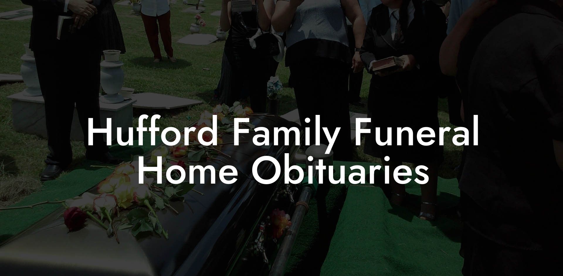 Hufford Family Funeral Home Obituaries