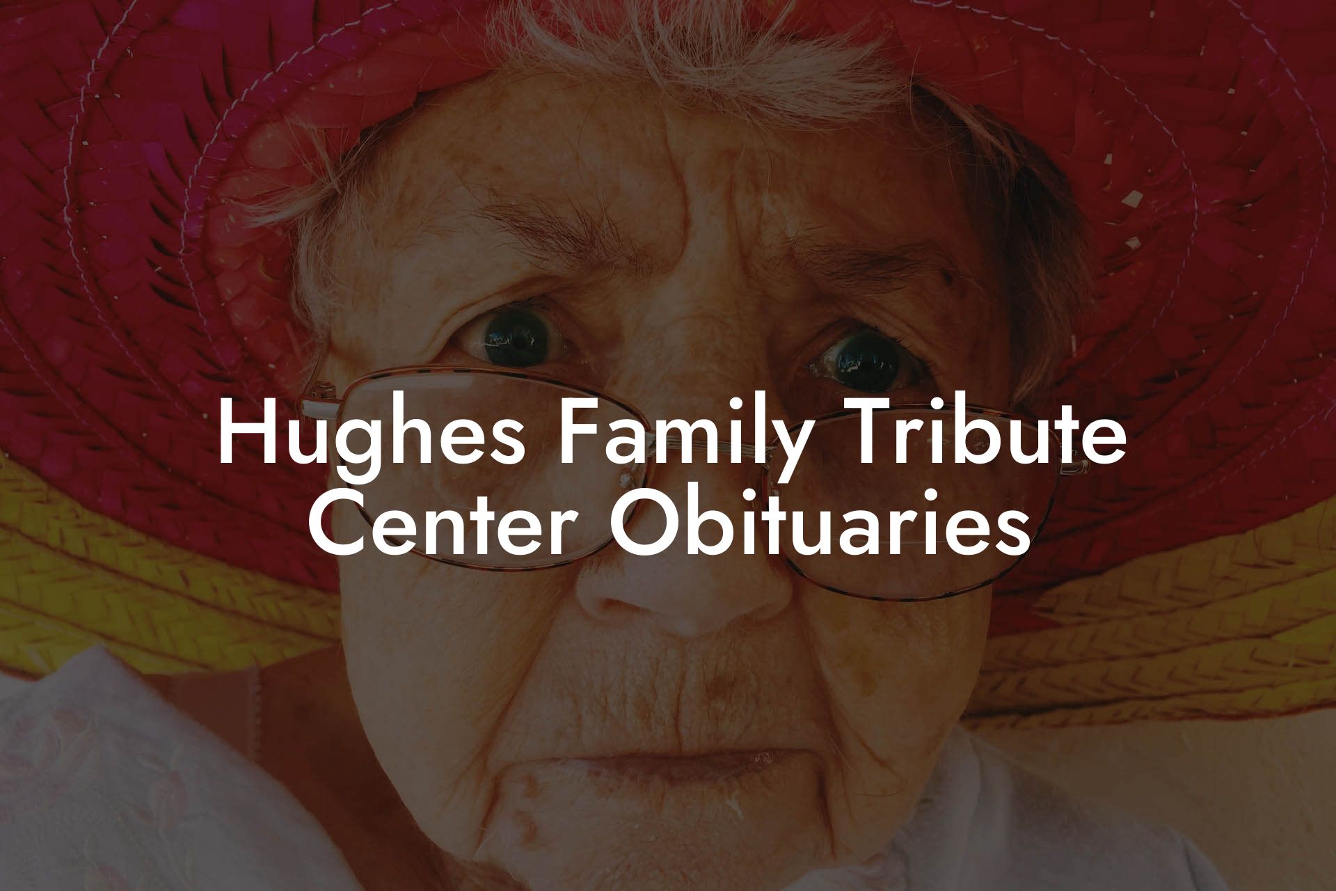 Hughes Family Tribute Center Obituaries