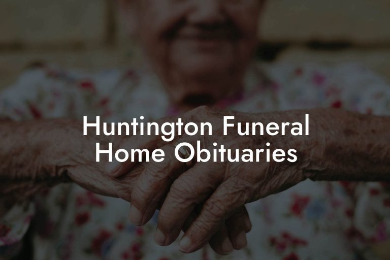 Huntington Funeral Home Obituaries Eulogy Assistant