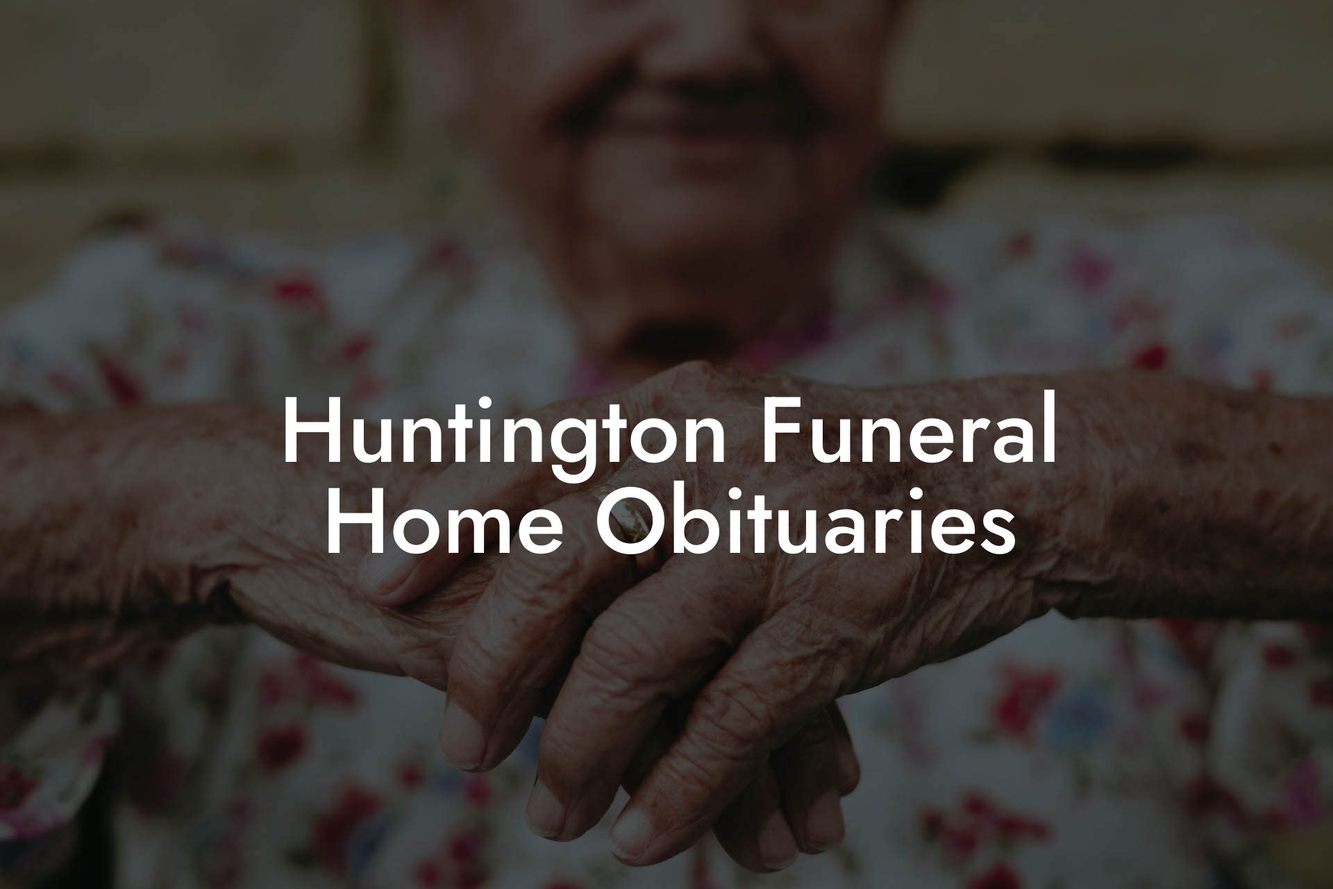 Huntington Funeral Home Obituaries